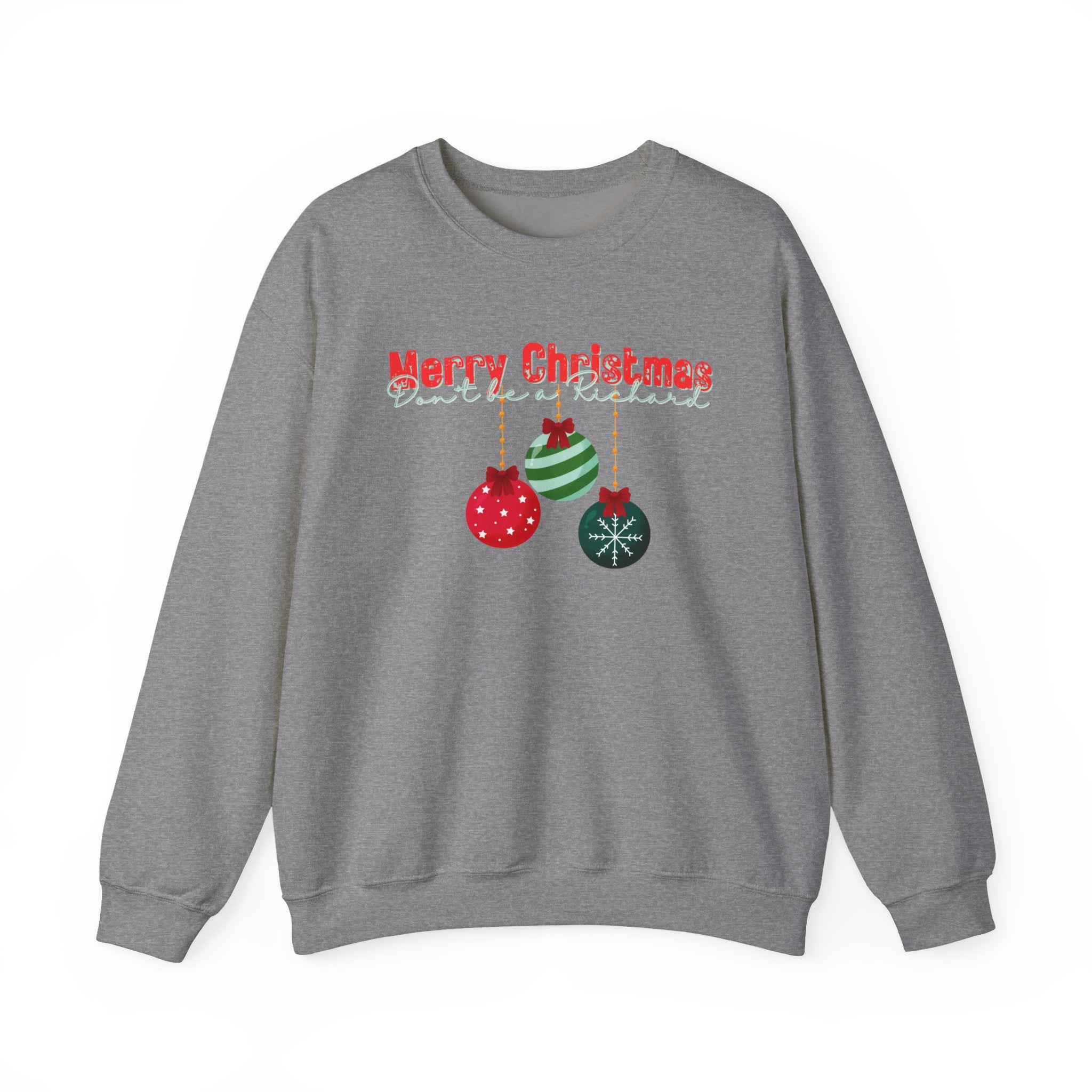 Funny Christmas Sweatshirt, Don't be a Richard - Unisex Sweatshirt for Holidays, Humorous Xmas Jumper, Gift for Him/Her, Men's/Women's