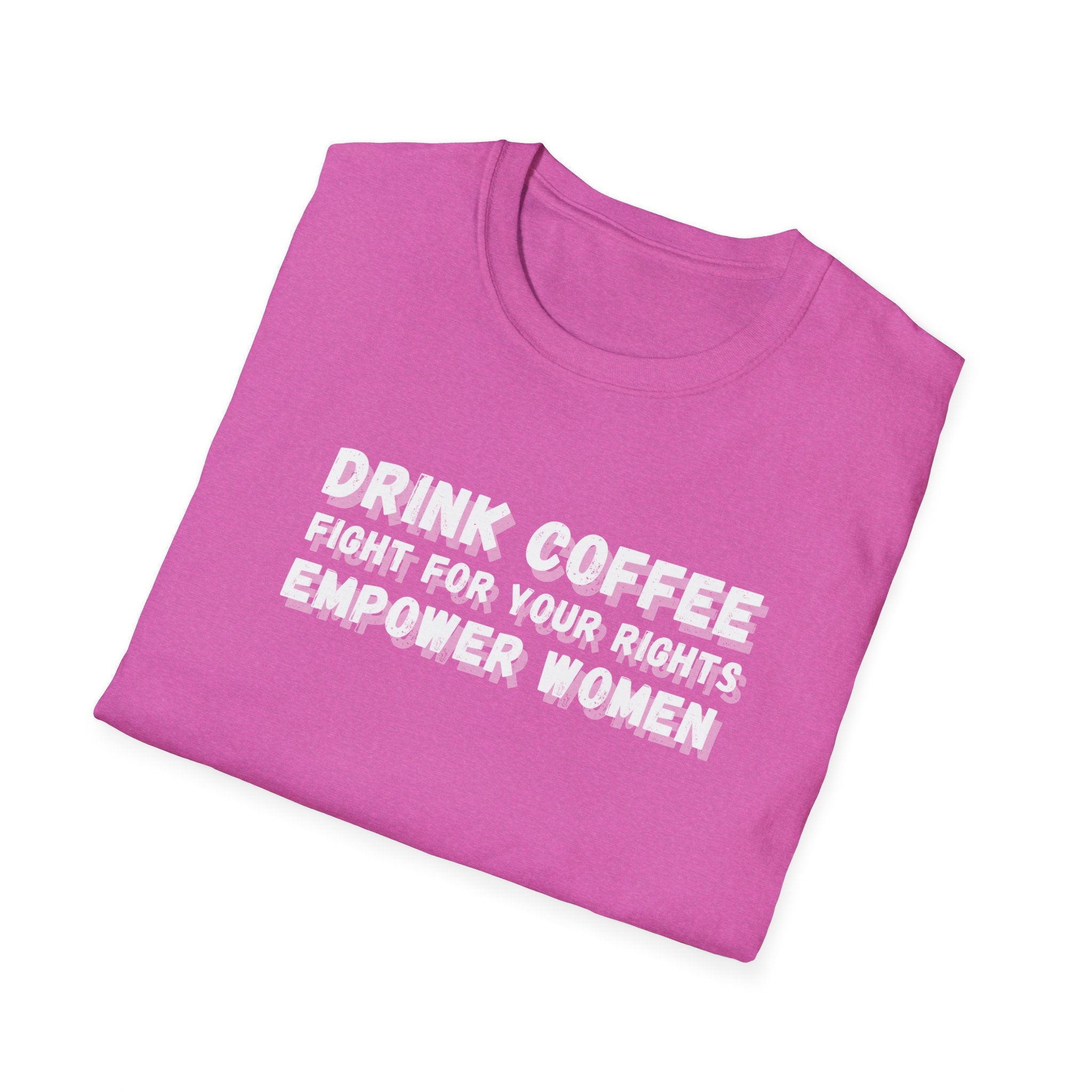 Empower Women Activist Tee, Equality Tshirt, Fight for Your Rights Shirt, Unisex Softstyle, Coffee Lover Gift, Women's Rights Advocate