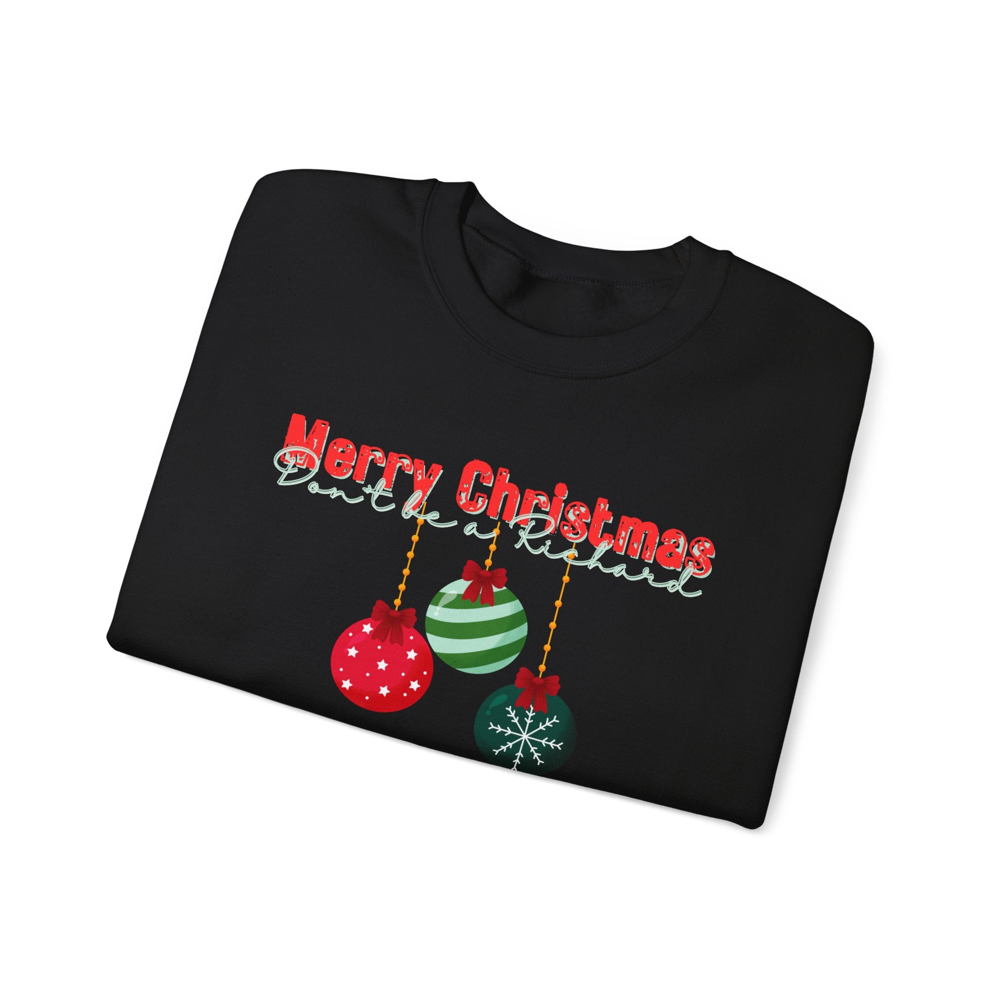 Funny Christmas Sweatshirt, Don't be a Richard - Unisex Sweatshirt for Holidays, Humorous Xmas Jumper, Gift for Him/Her, Men's/Women's