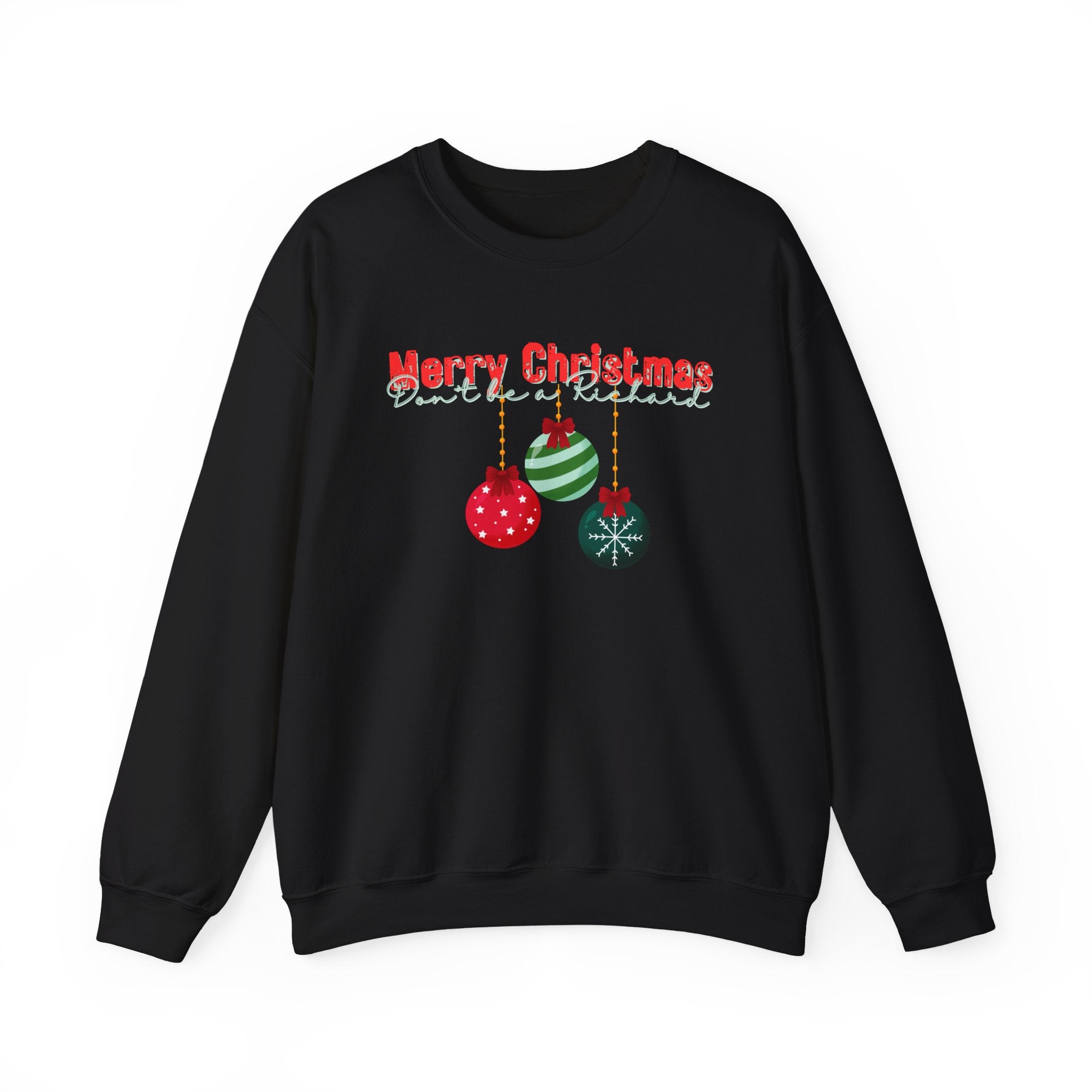 Funny Christmas Sweatshirt, Don't be a Richard - Unisex Sweatshirt for Holidays, Humorous Xmas Jumper, Gift for Him/Her, Men's/Women's