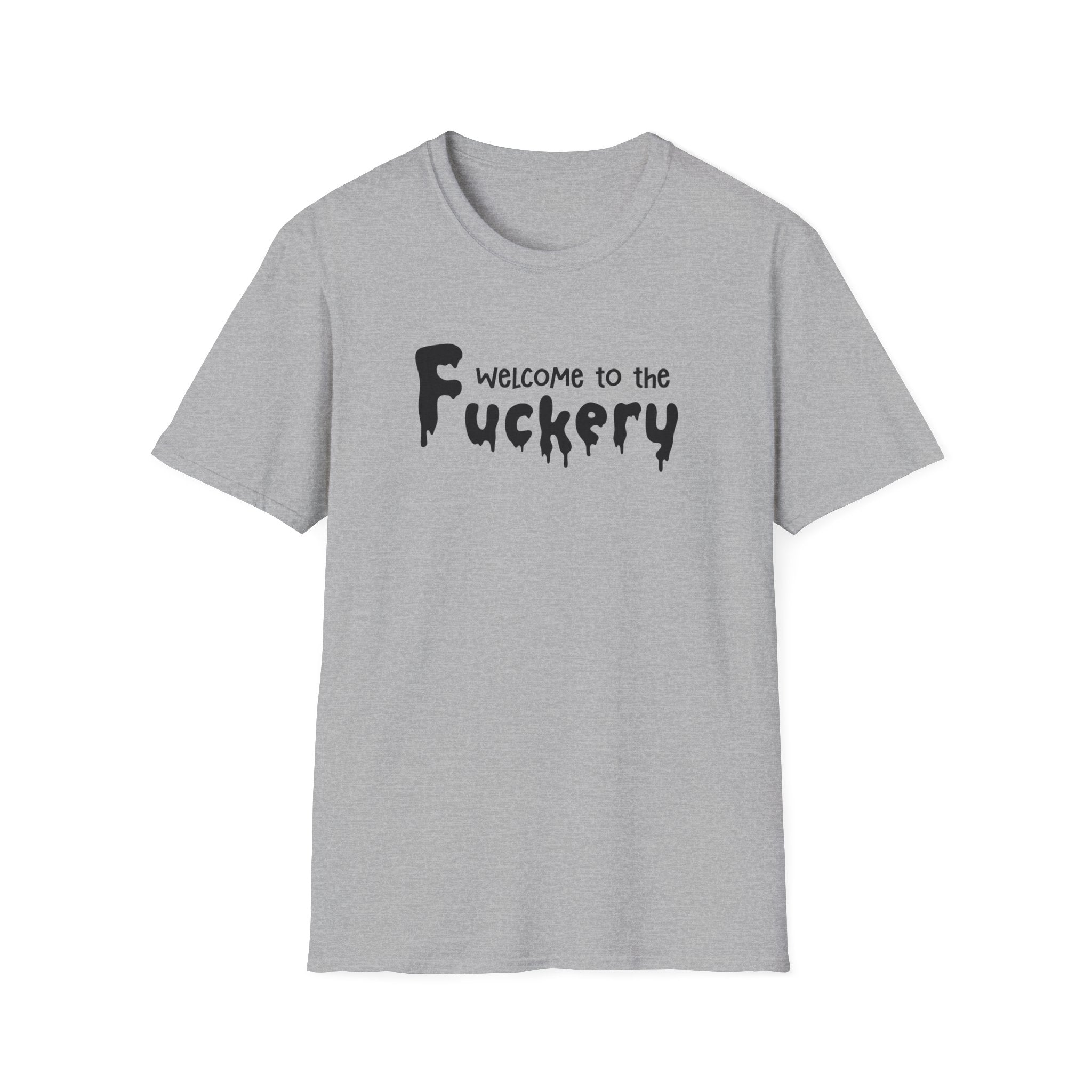 Funny Adult Humor Unisex Softstyle T-Shirt, Sarcasm Tee Shirt Gift, Fuckery Quote Top, Men Women Clothing, Novelty Apparel