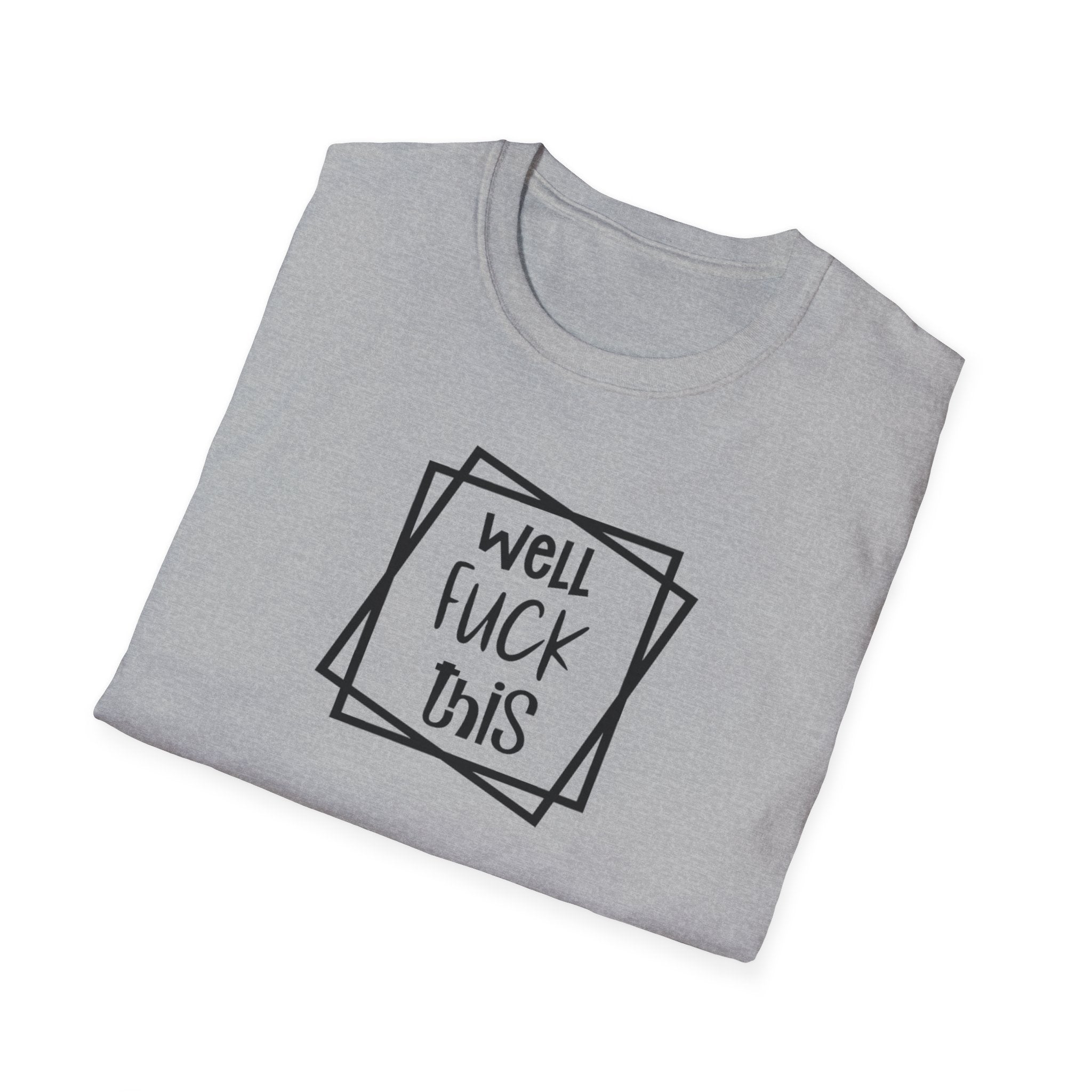 Funny Adults Unisex Softstyle T-Shirt, Sarcasm Tee, Humorous Graphic Shirt, Swear Word Gift, Comical Top Christmas Gift