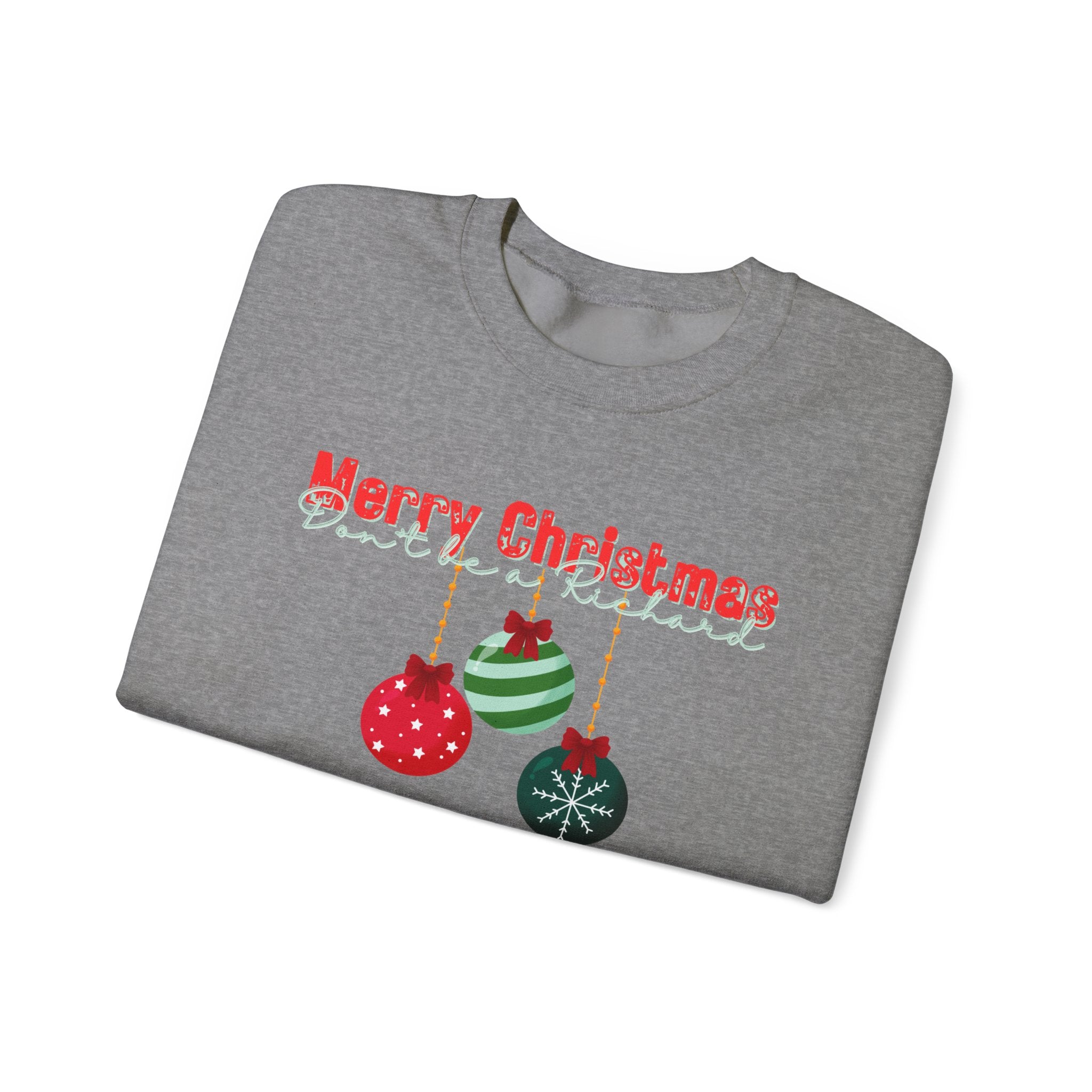 Funny Christmas Sweatshirt, Don't be a Richard - Unisex Sweatshirt for Holidays, Humorous Xmas Jumper, Gift for Him/Her, Men's/Women's