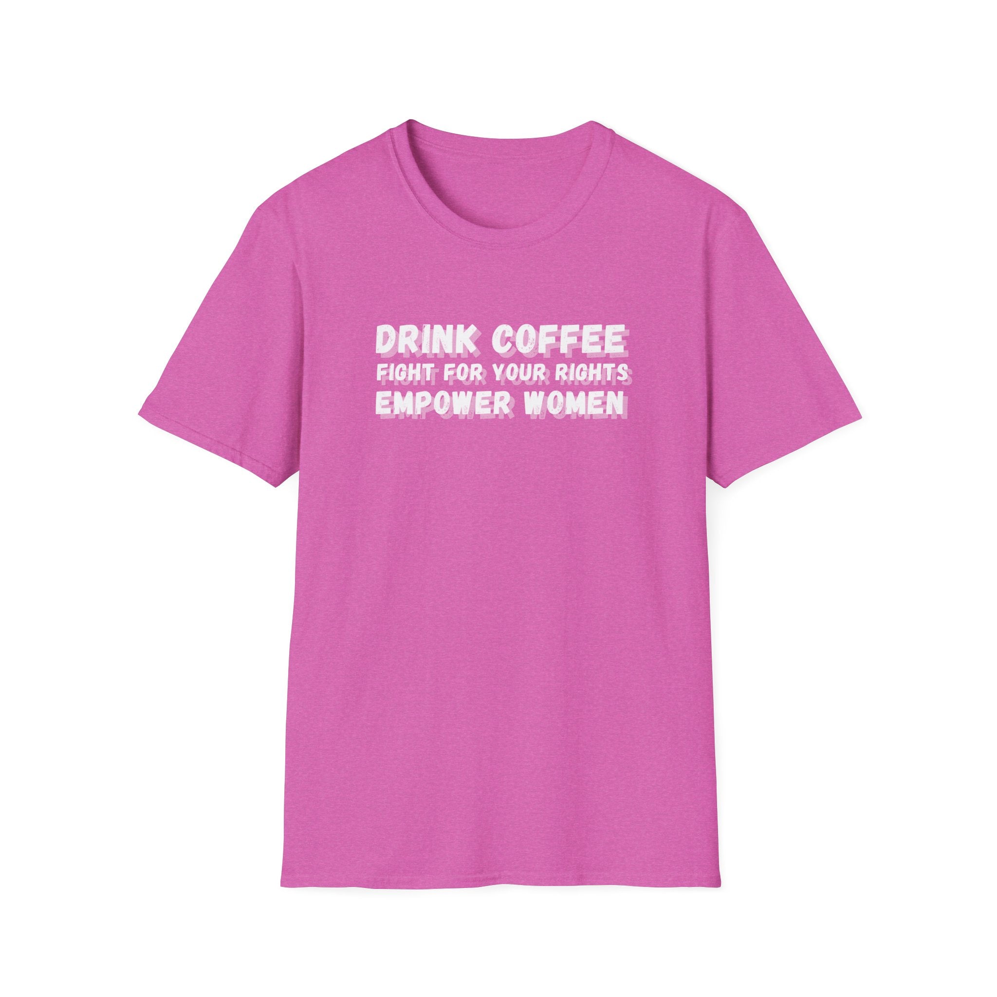 Empower Women Activist Tee, Equality Tshirt, Fight for Your Rights Shirt, Unisex Softstyle, Coffee Lover Gift, Women's Rights Advocate