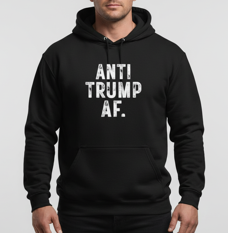 Black hoodie with 'ANTI TRUMP AF.' text on a white background