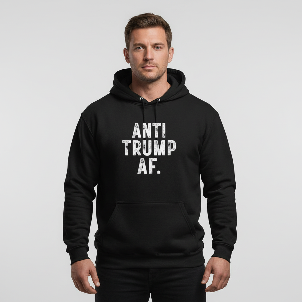 Anti Trump AF Hoodie — Political Protest Pullover for Activists