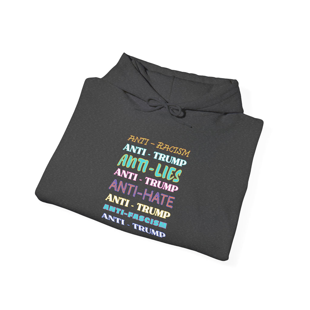 Anti-Trump Statement Hoodie — Rainbow Text ‘Anti-Racism, Anti-Lies, Anti-Hate’ Political Sweatshirt