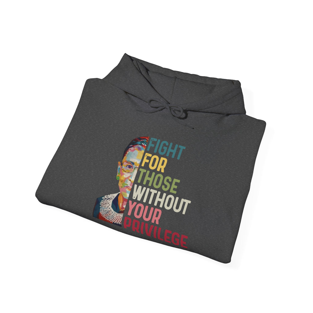 Hoodie — "Fight for Those Without Your Privilege" Social Justice Graphic Hooded Sweatshirt