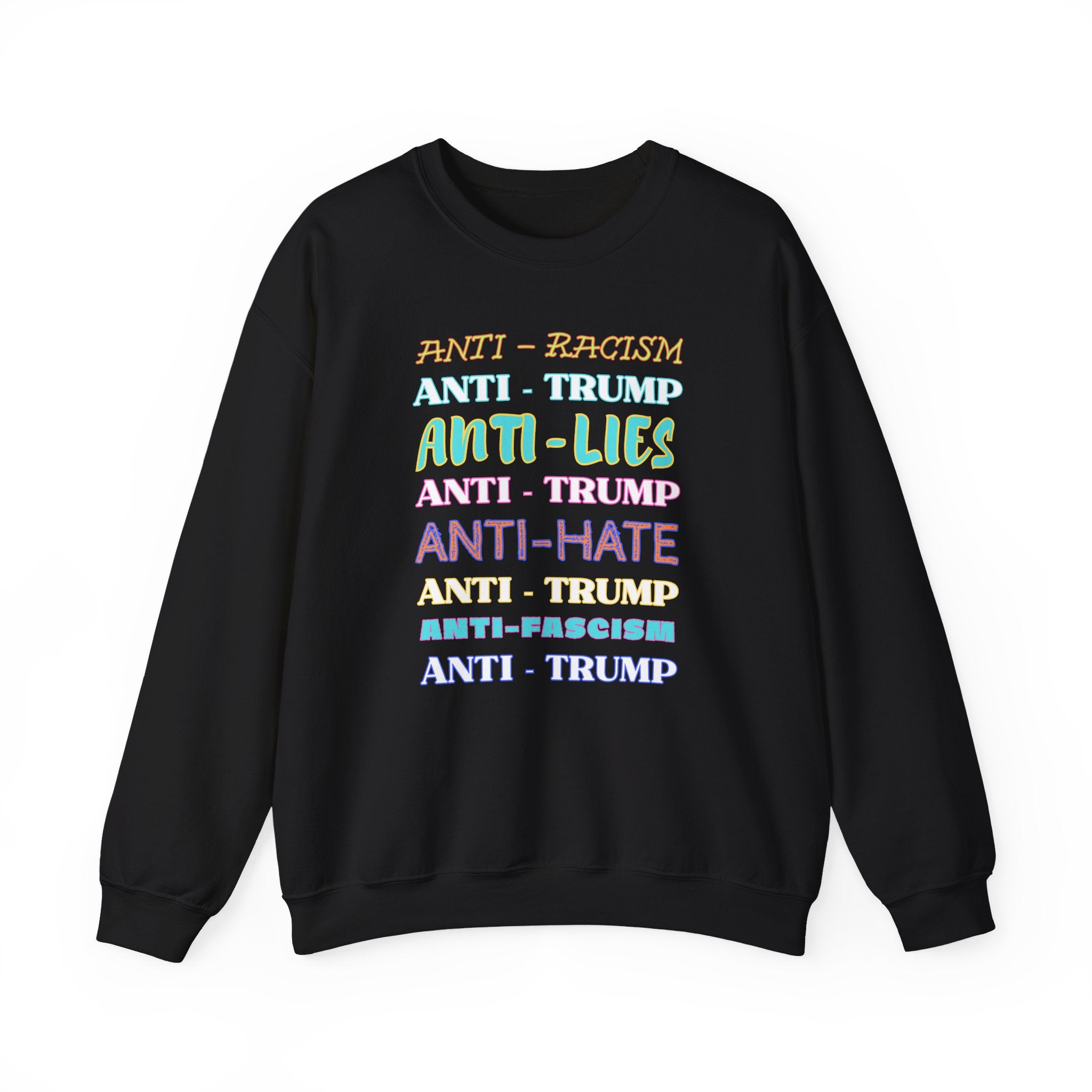 Crewneck Sweatshirt - "Anti-Racism, Anti-Lies, Anti-Hate" Colorful Political Statement, Human Rights Activists Protest Apparel