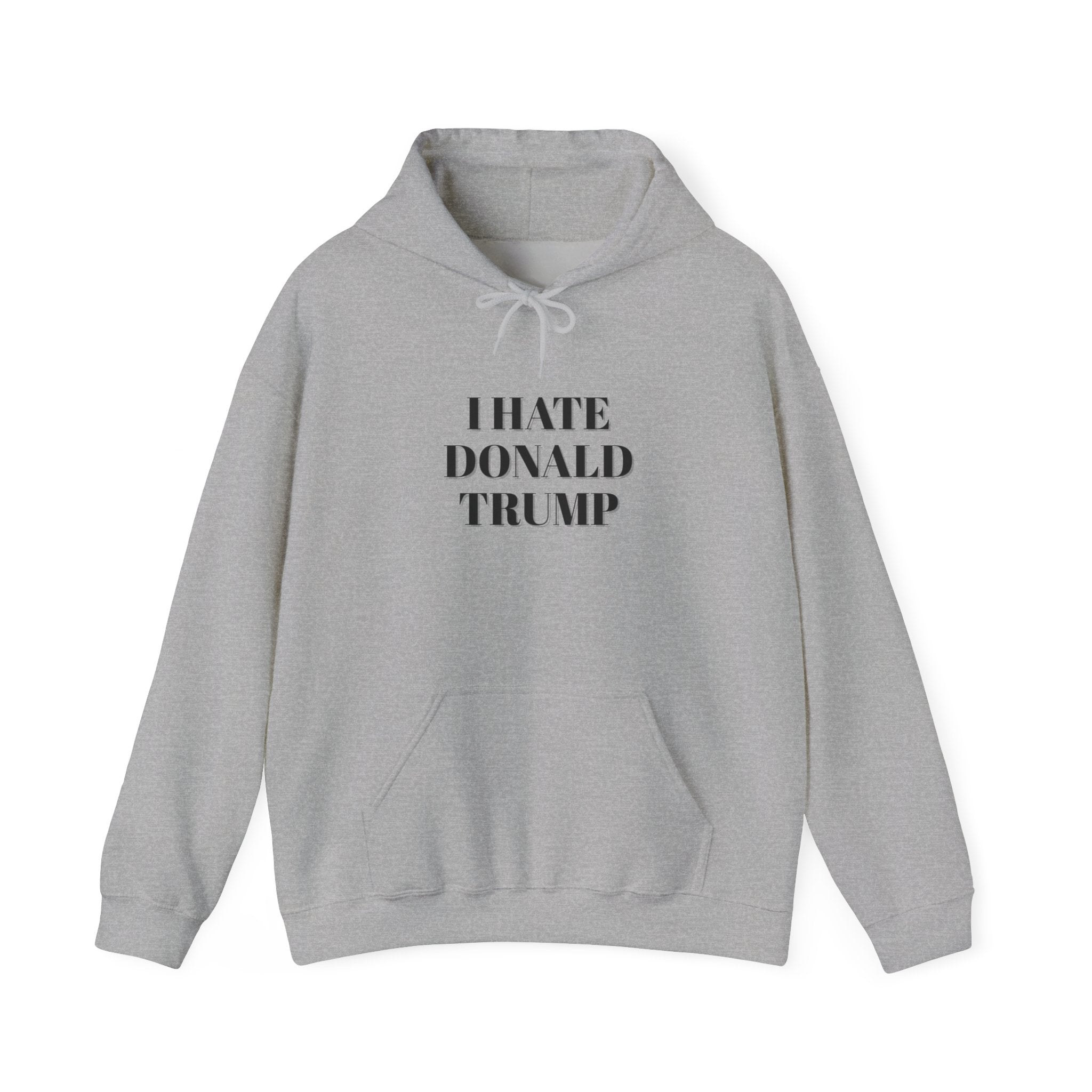 Hooded Sweatshirt - I Hate Donald Trump, Minimalist Design, Human Rights Activists