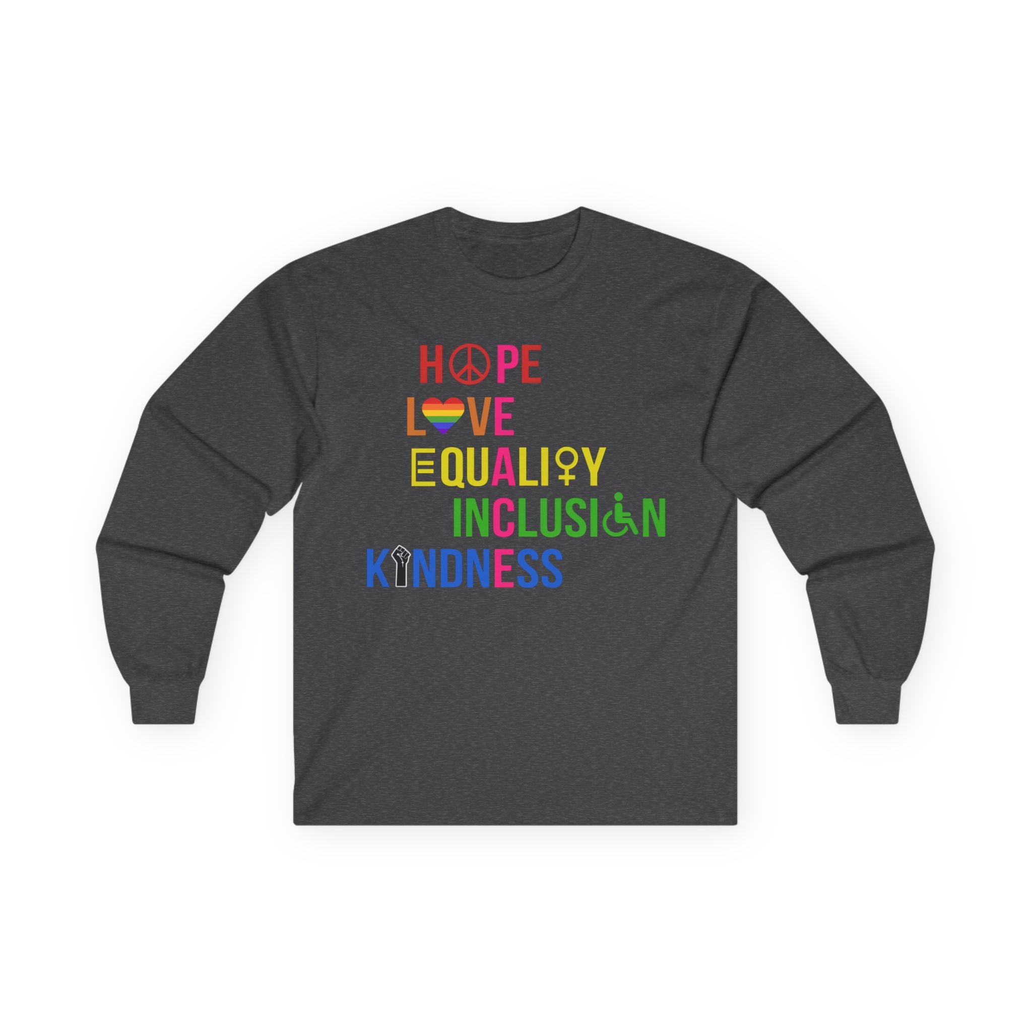 LGBTQ+ Pride Long Sleeve Tee — Hope Love Equality Inclusion Kindness, Equal Rights Activists Protest Shirt