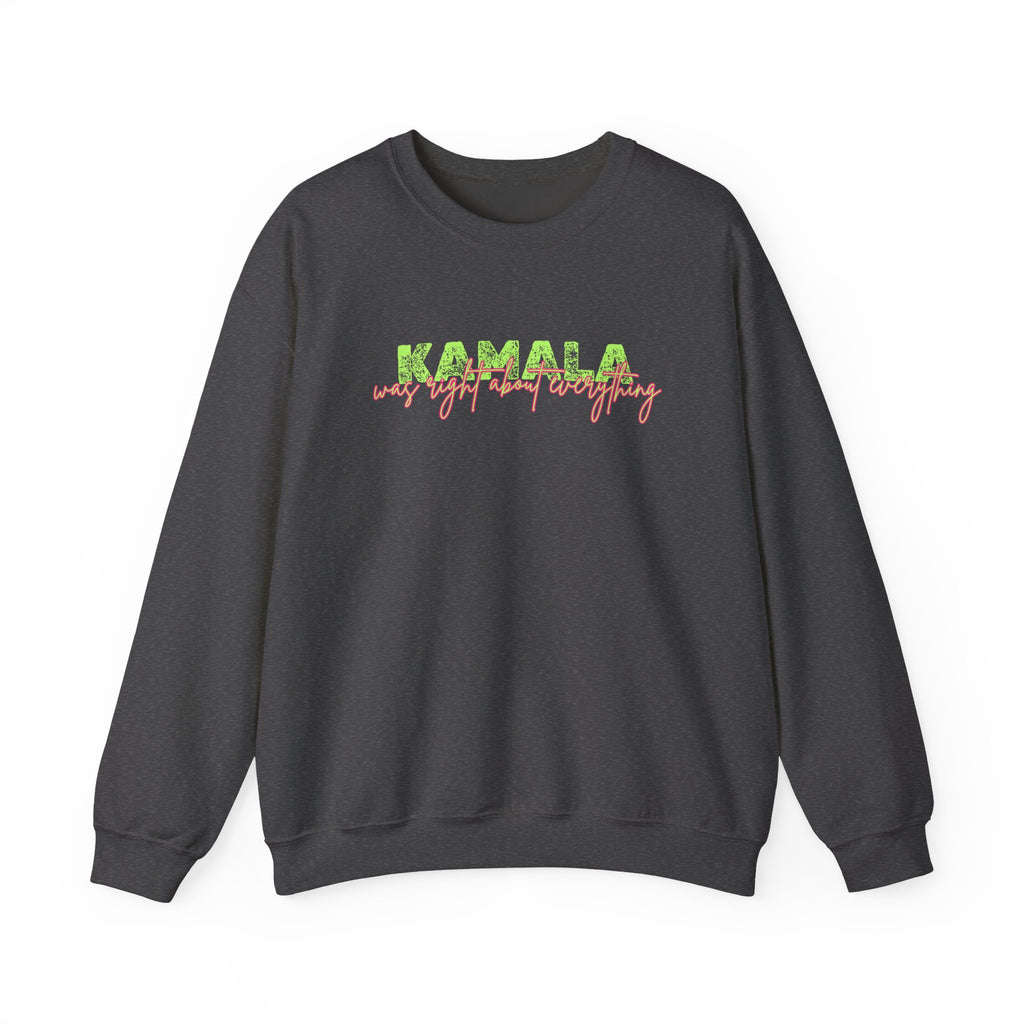 Crewneck Sweatshirt — "KAMALA was right about everything" Retro Script Design - Anti Trump No Dictator Resist Project 2025 Sweatshirt