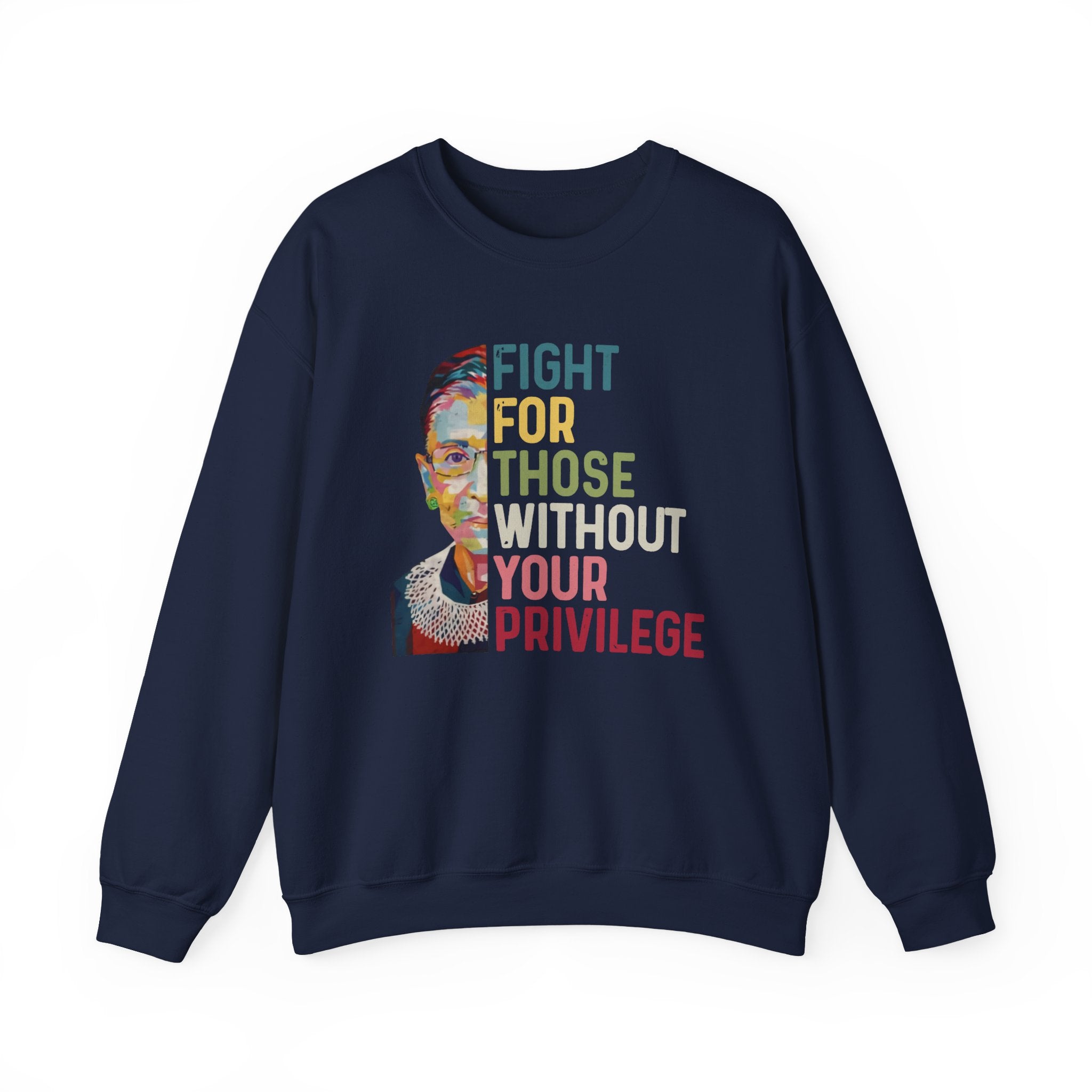 Crewneck Sweatshirt — "Fight For Those Without Your Privilege" Social Justice Sweatshirt, Human Rights Activists Protest Sweatshirt