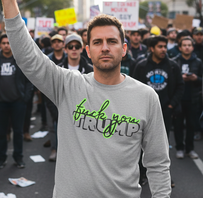 Long Sleeve Tee - 'F*ck You Trump' Script Trending Design Font, Human Rights Political Activists Protest Shirt