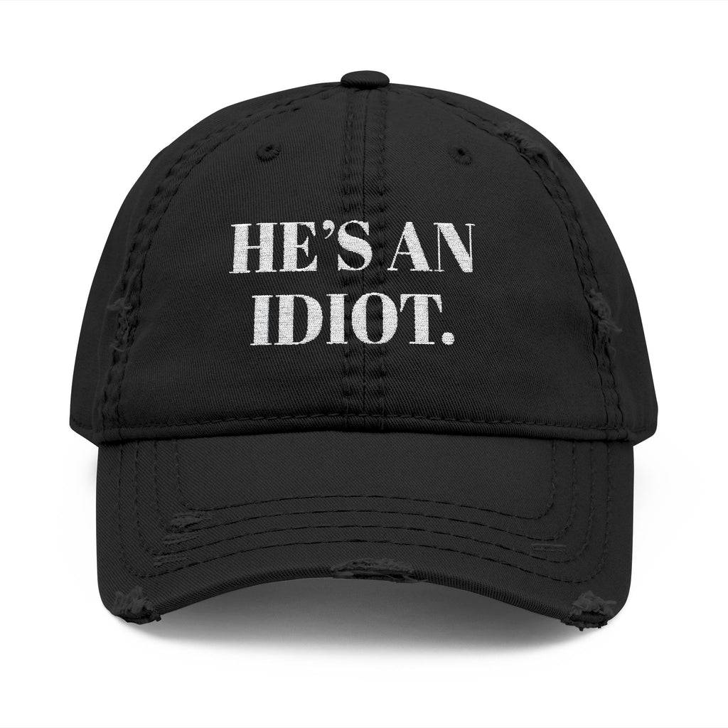 Disressed Hat - Anti Trump Vintage Style Protest Resist "He's an Idiot", Liberal Fashion Gifts, Human Rights Activists Political Humor