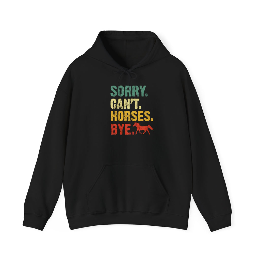 Hoodie — "Sorry. Can’t. Horses. Bye." Retro Vintage Equestrian Sweatshirt Gift for Horse Lovers