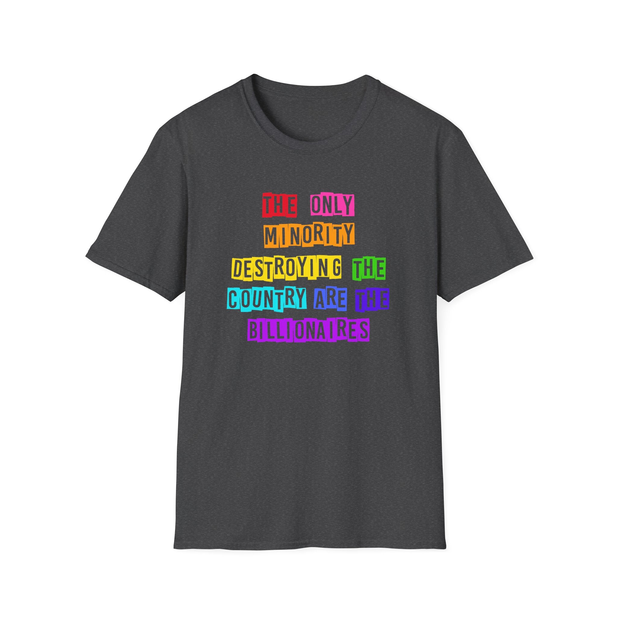 Anti Billionaires Rainbow T-Shirt, Social Justice Activists Tee, Anti Trump Protest Shirt, Unisex Softstyle, Political Rights Movement Top