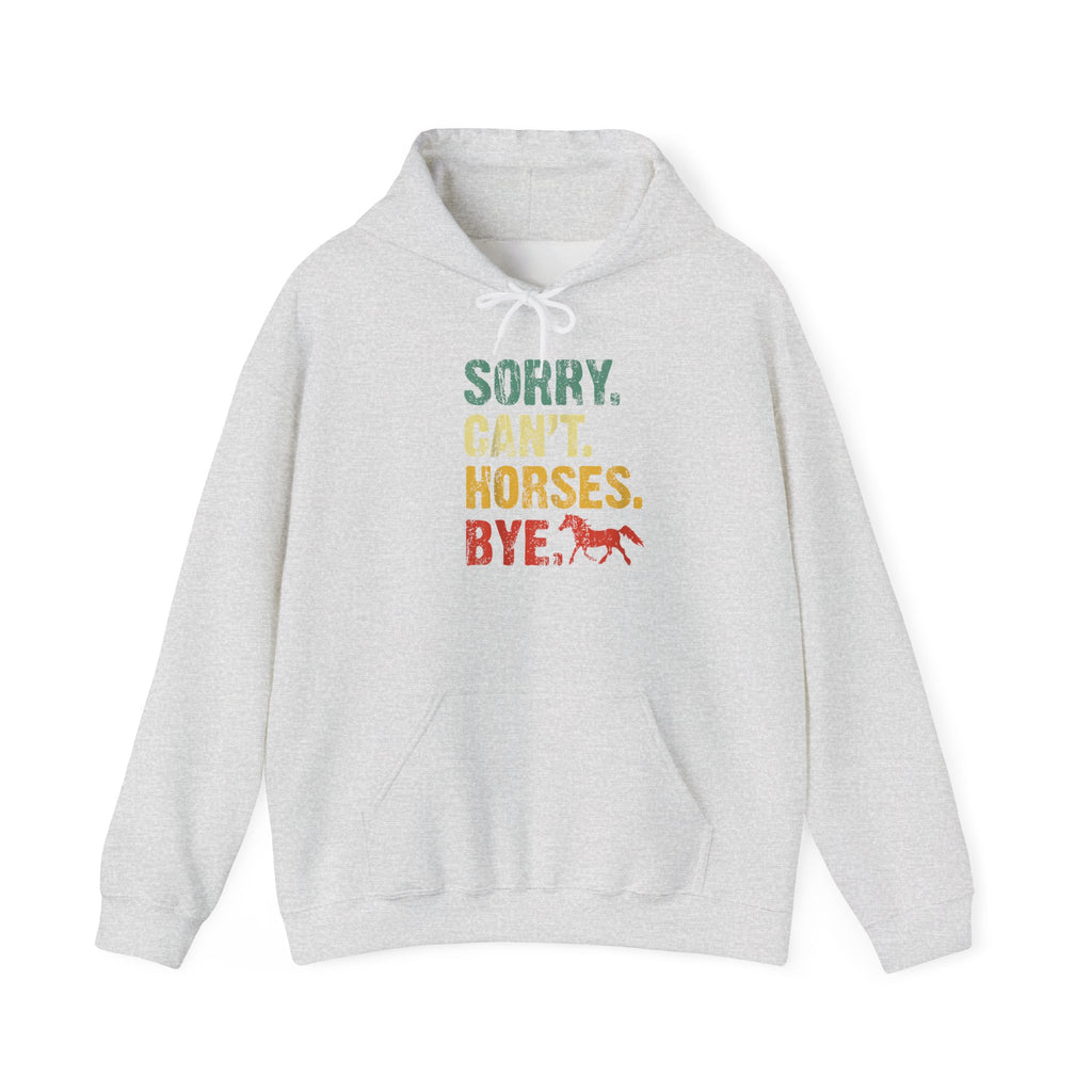 Hoodie — "Sorry. Can’t. Horses. Bye." Retro Vintage Equestrian Sweatshirt Gift for Horse Lovers