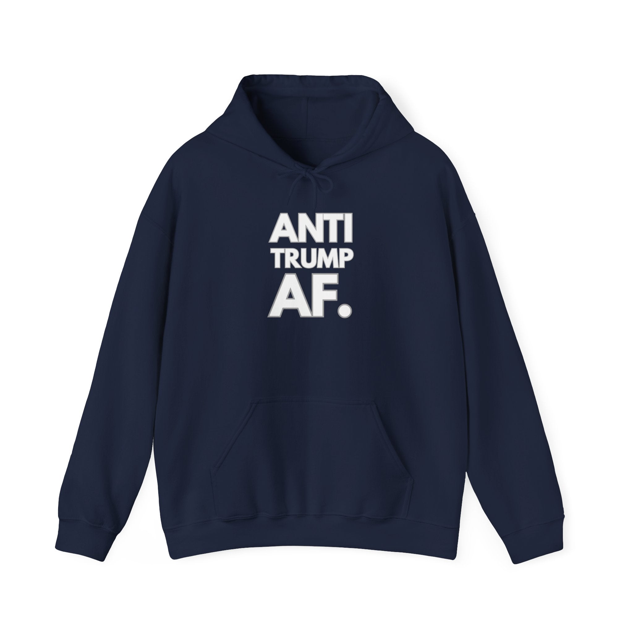 Anti Trump AF Hoodie — Political Protest Pullover Sweatshirt