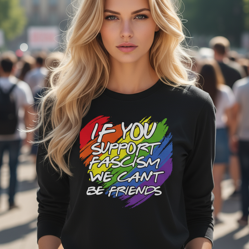 Woman wearing a black sweatshirt with rainbow-colored text in a crowded outdoor setting "if you support fascism we can't be friends"