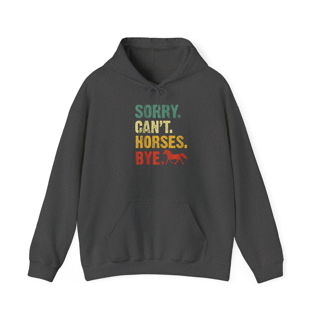 Hoodie — "Sorry. Can’t. Horses. Bye." Retro Vintage Equestrian Sweatshirt Gift for Horse Lovers