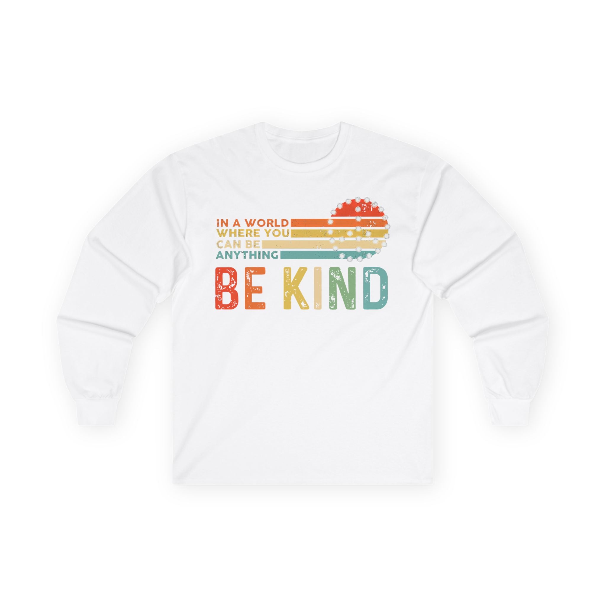 White sweatshirt with colorful text 'IN A WORLD WHERE YOU CAN BE ANYTHING BE KIND' on a white background