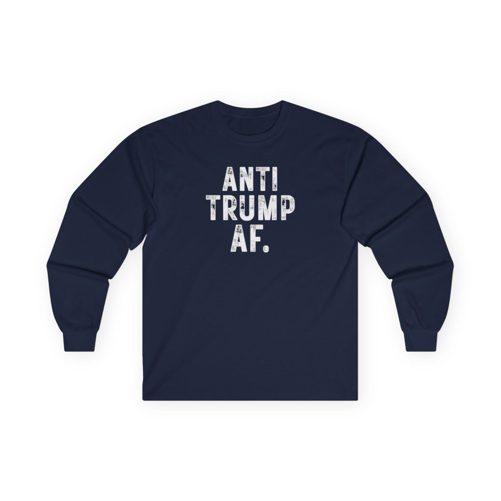 Anti Trump AF Long Sleeve Tee — Political Statement Shirt