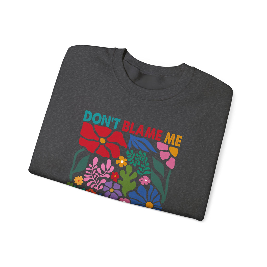Crewneck Sweatshirt - "Don't Blame Me I Didn't Vote For Him" Retro Floral Political Statement
