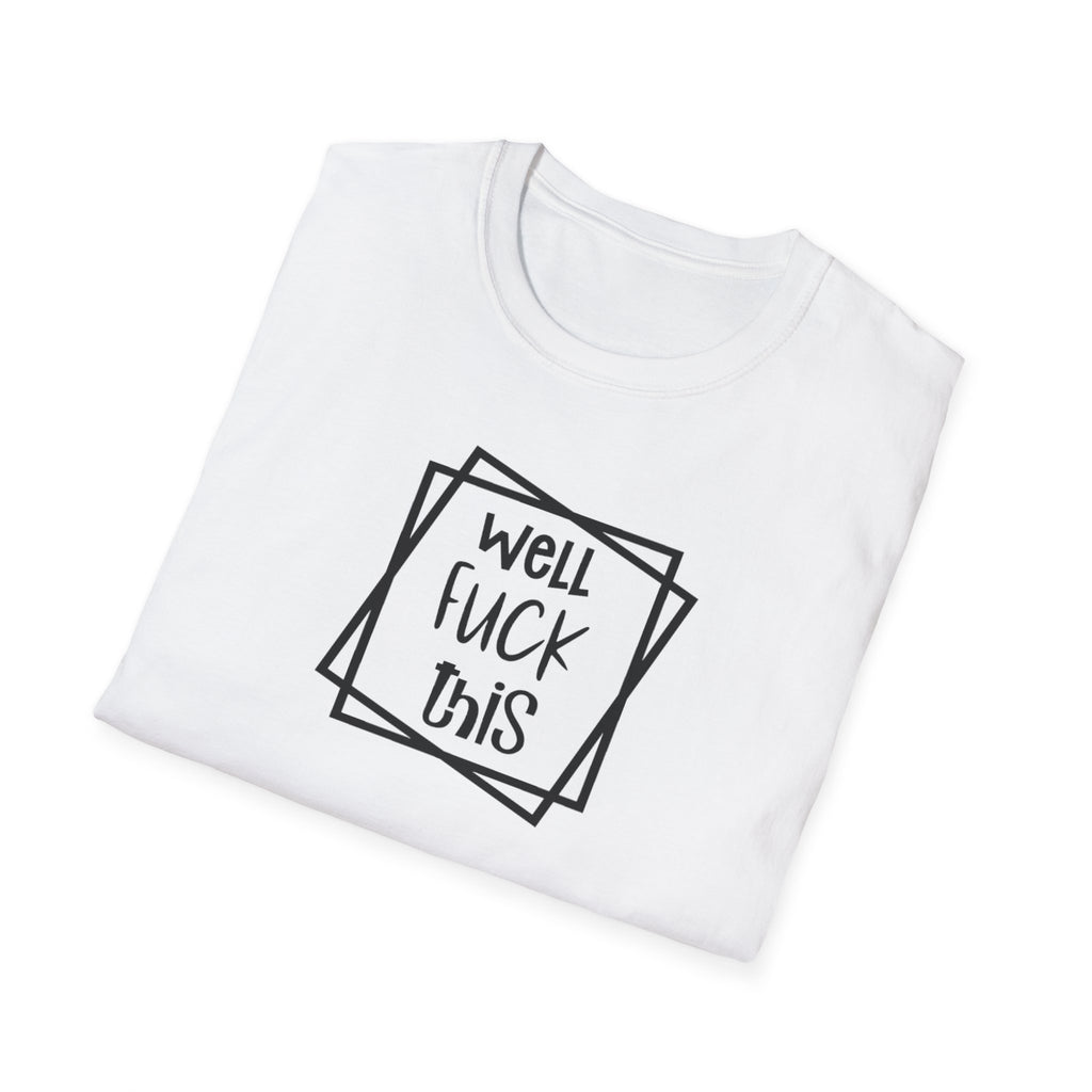 Funny Adults Unisex Softstyle T-Shirt, Sarcasm Tee, Humorous Graphic Shirt, Swear Word Gift, Comical Top Christmas Gift