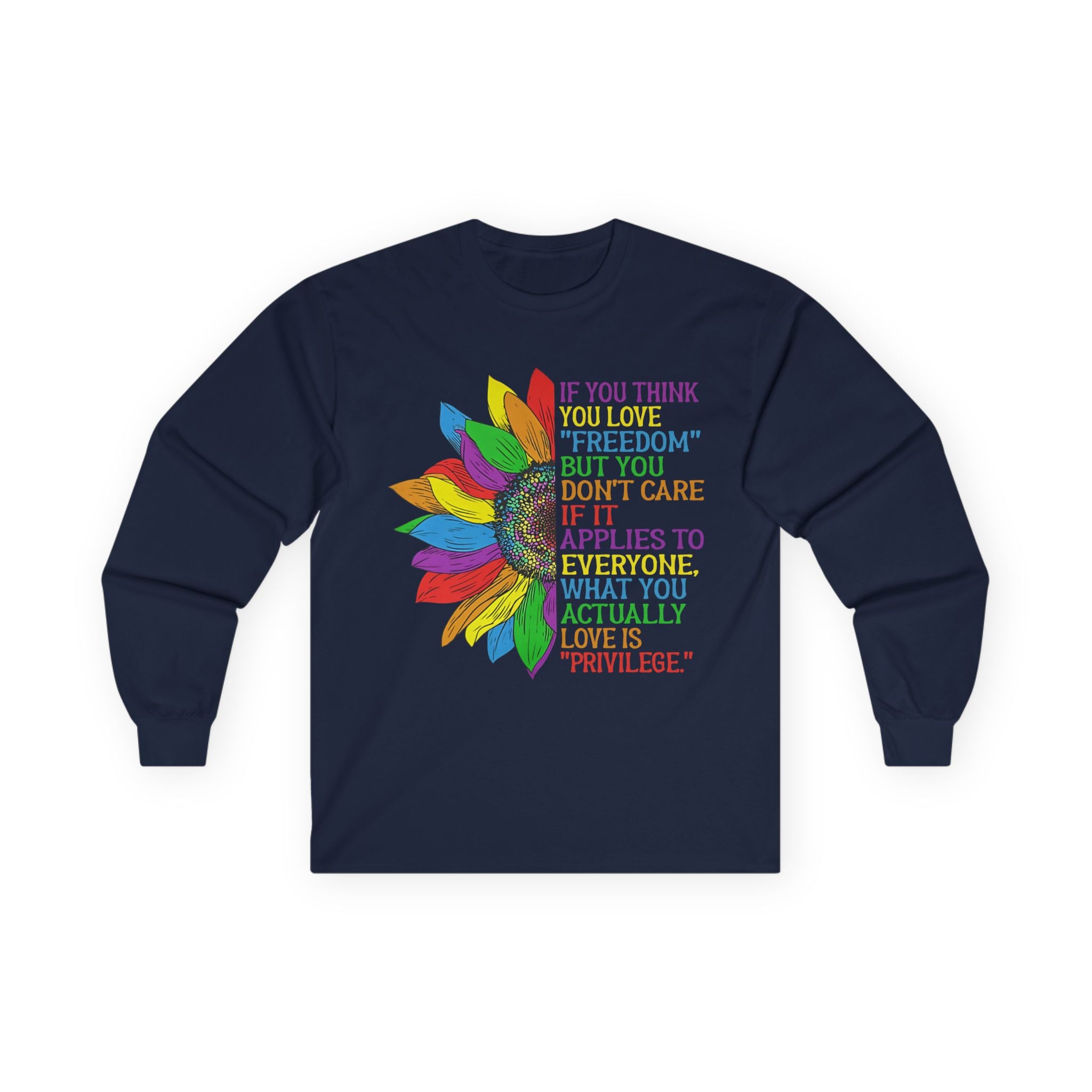 Long Sleeve Tee — Rainbow Feather Quote “If You Think Freedom…” Equality Human Rights Activists Protest Shirt