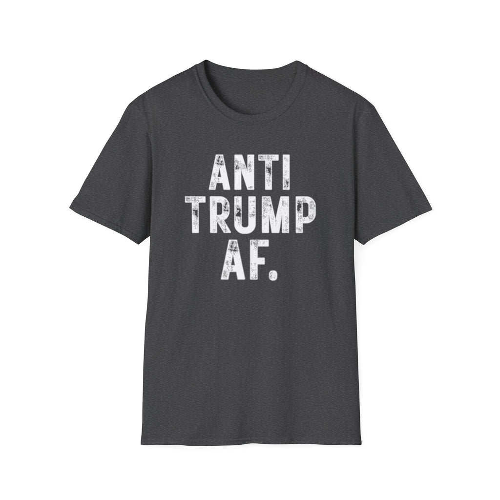 Anti Trump AF T-Shirt — Bold Political Protest Tee
