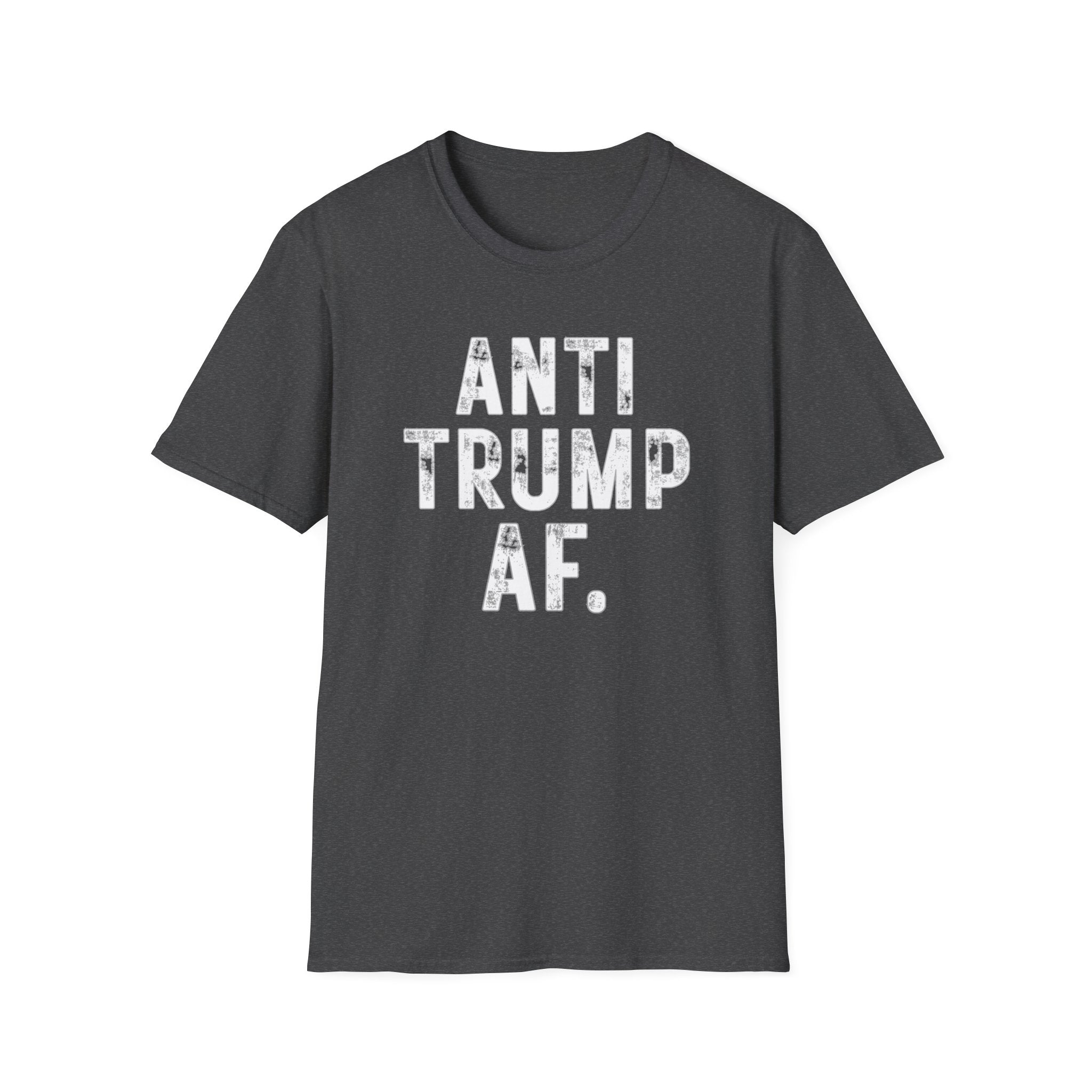 Anti Trump AF T-Shirt — Bold Political Protest Tee