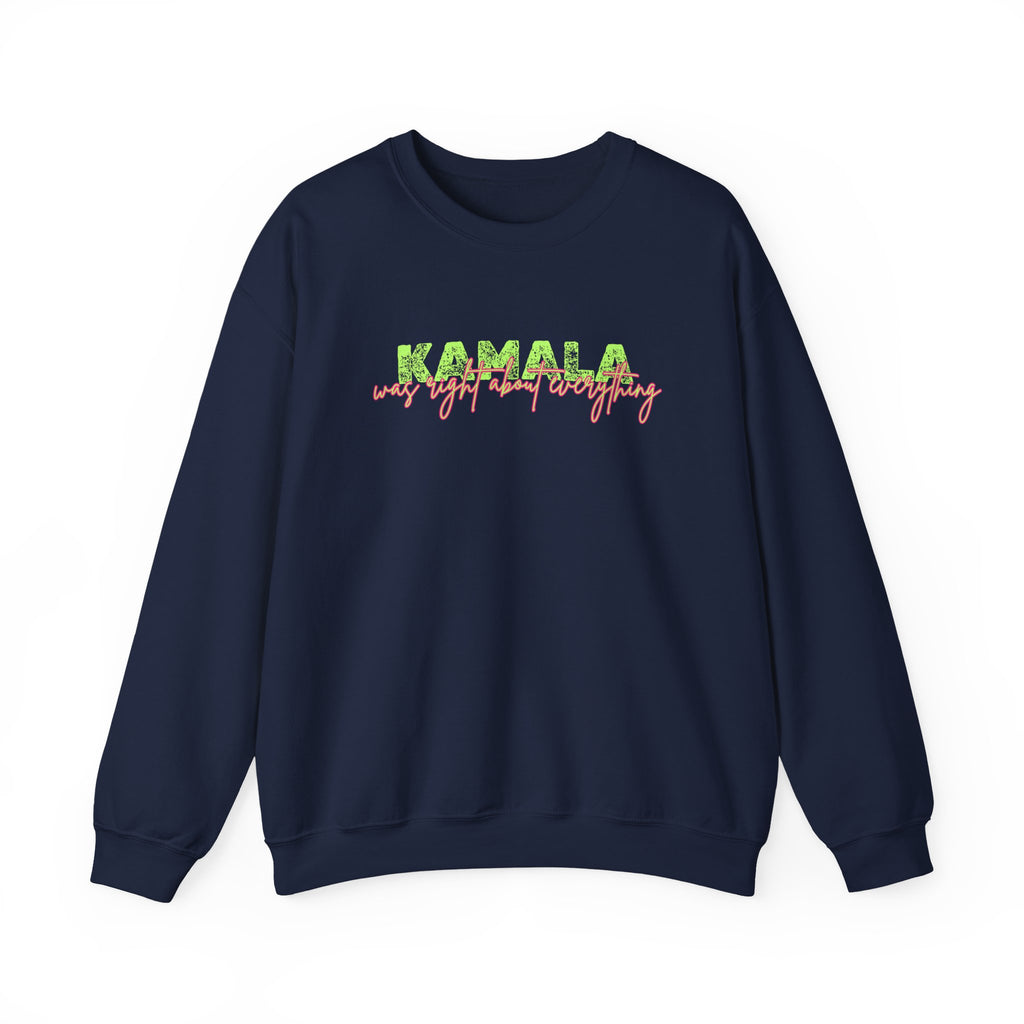 Crewneck Sweatshirt — "KAMALA was right about everything" Retro Script Design - Anti Trump No Dictator Resist Project 2025 Sweatshirt