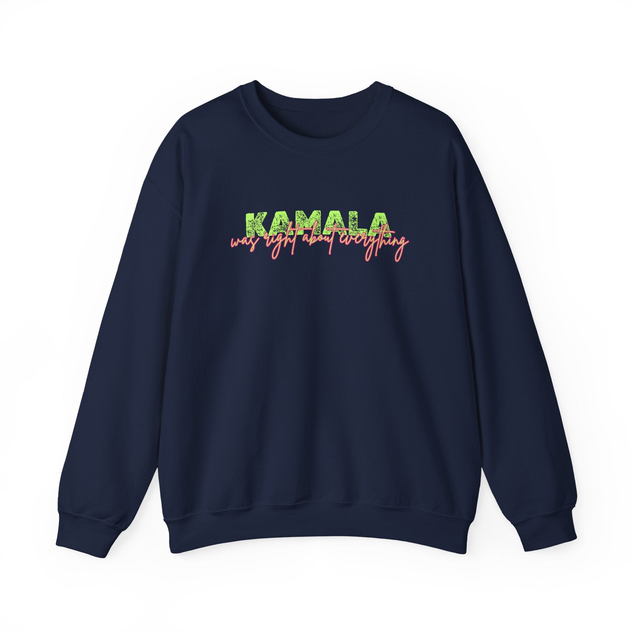 Crewneck Sweatshirt — "KAMALA was right about everything" Retro Script Design - Anti Trump No Dictator Resist Project 2025 Sweatshirt