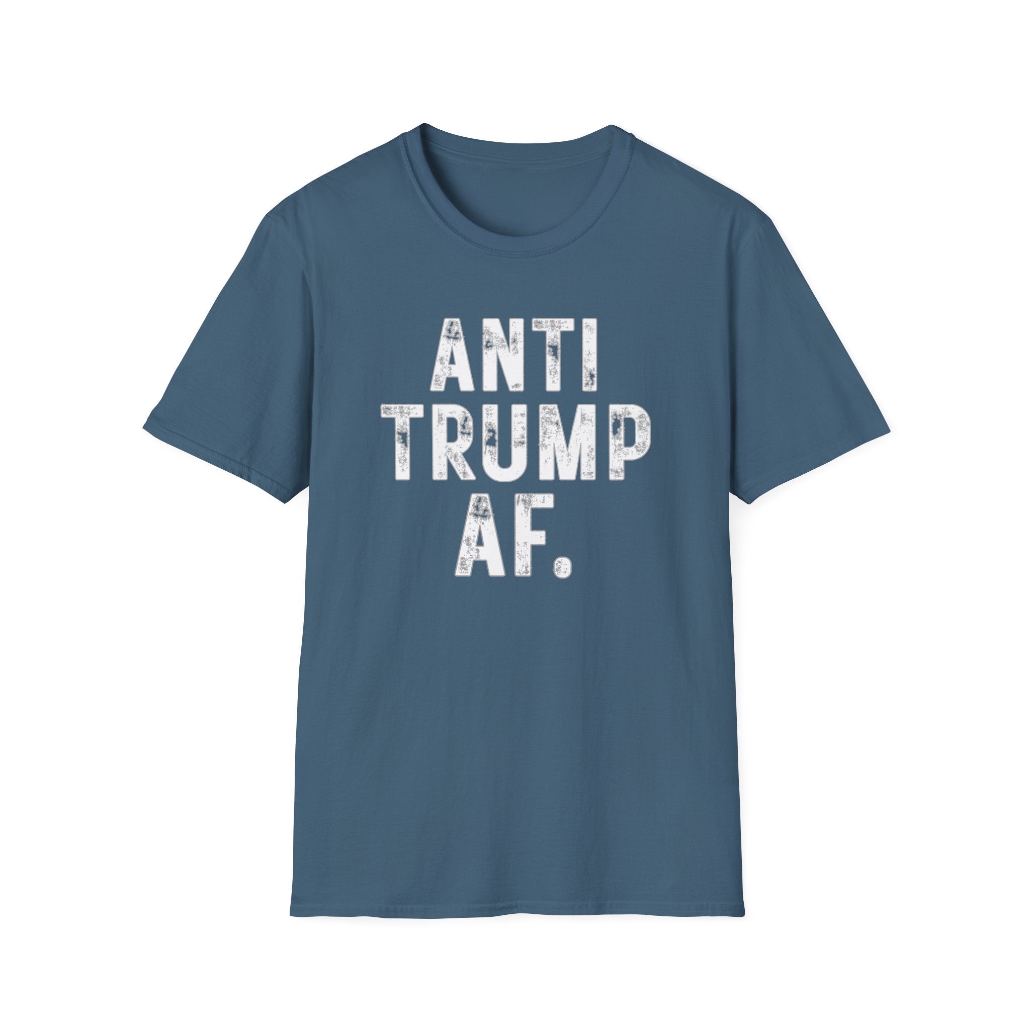 Anti Trump AF T-Shirt — Bold Political Protest Tee