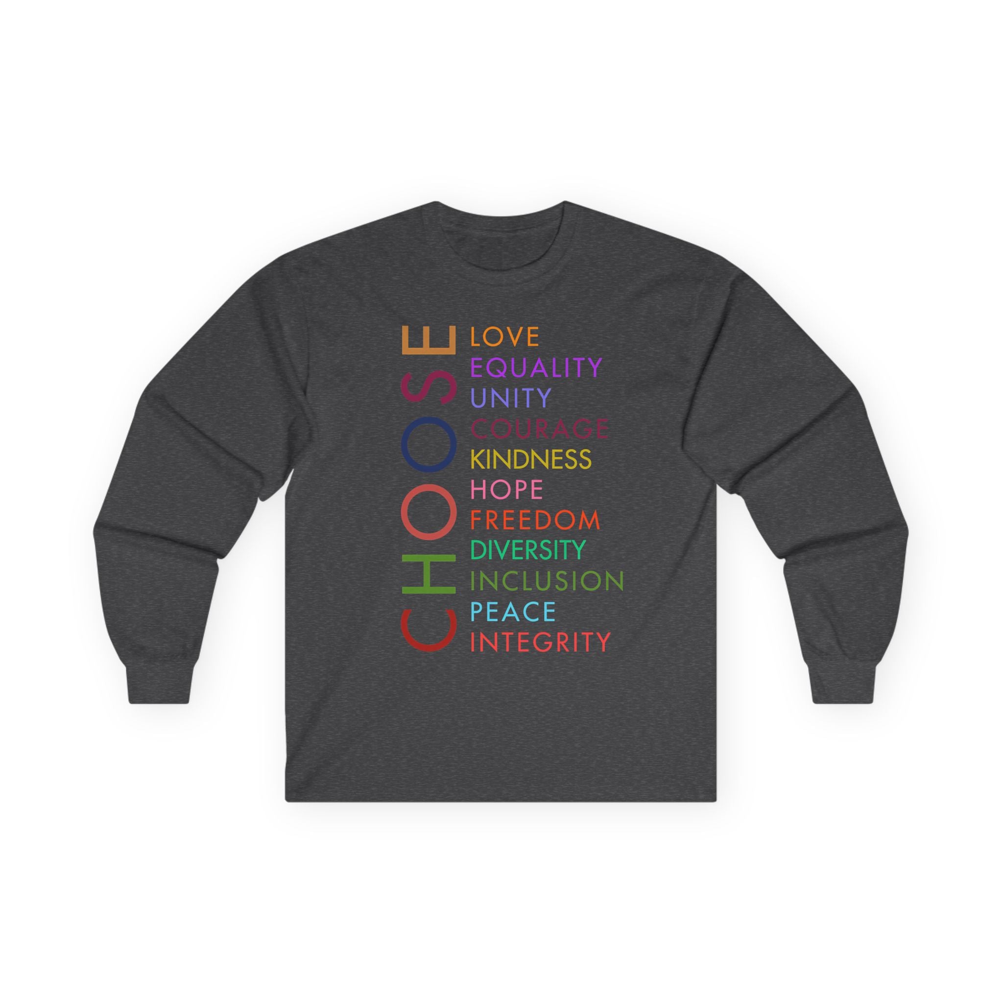 Choose — Inspirational Words Long Sleeve Tee (Love • Equality • Unity), Human Rights Activists Protest Shirt