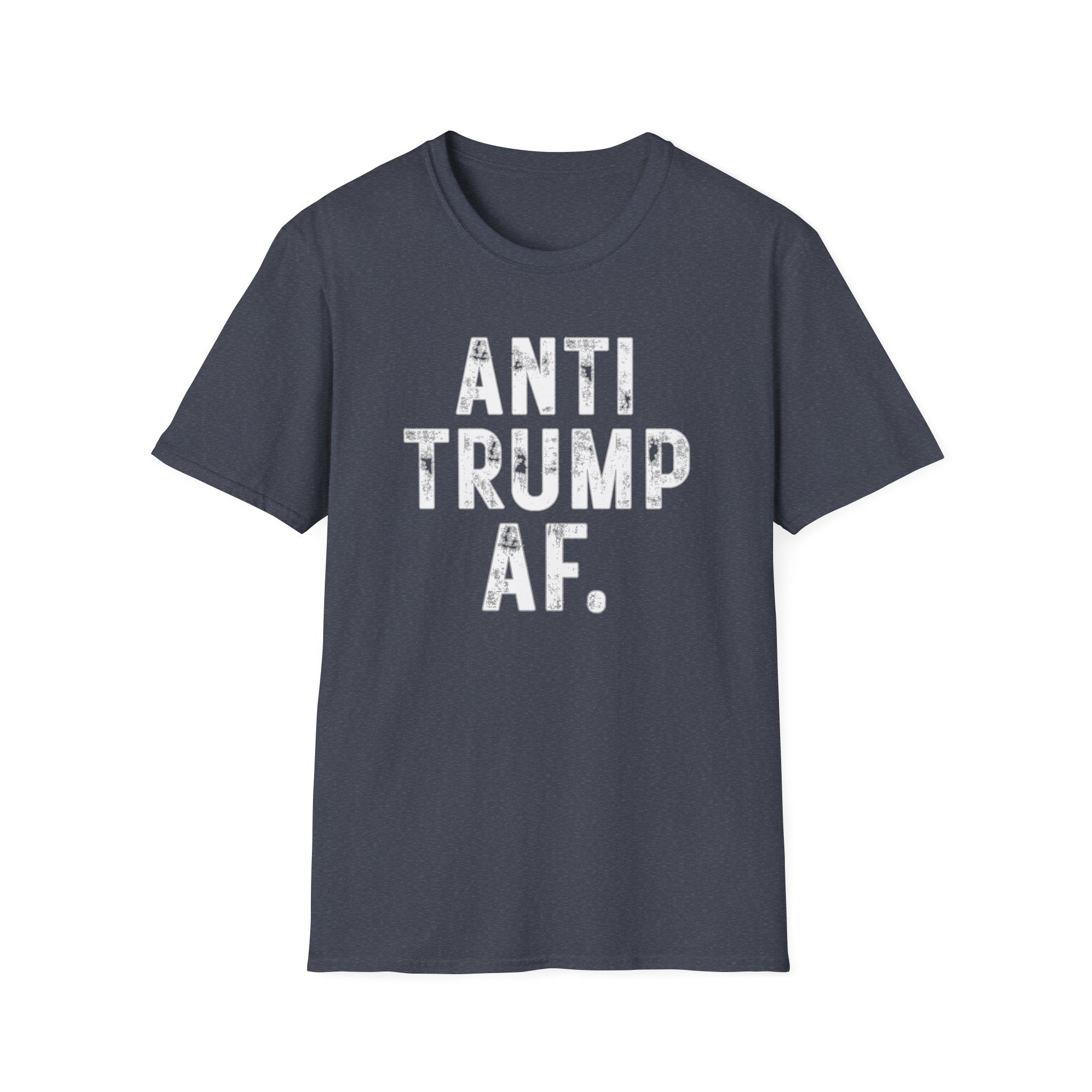 Anti Trump AF T-Shirt — Bold Political Protest Tee
