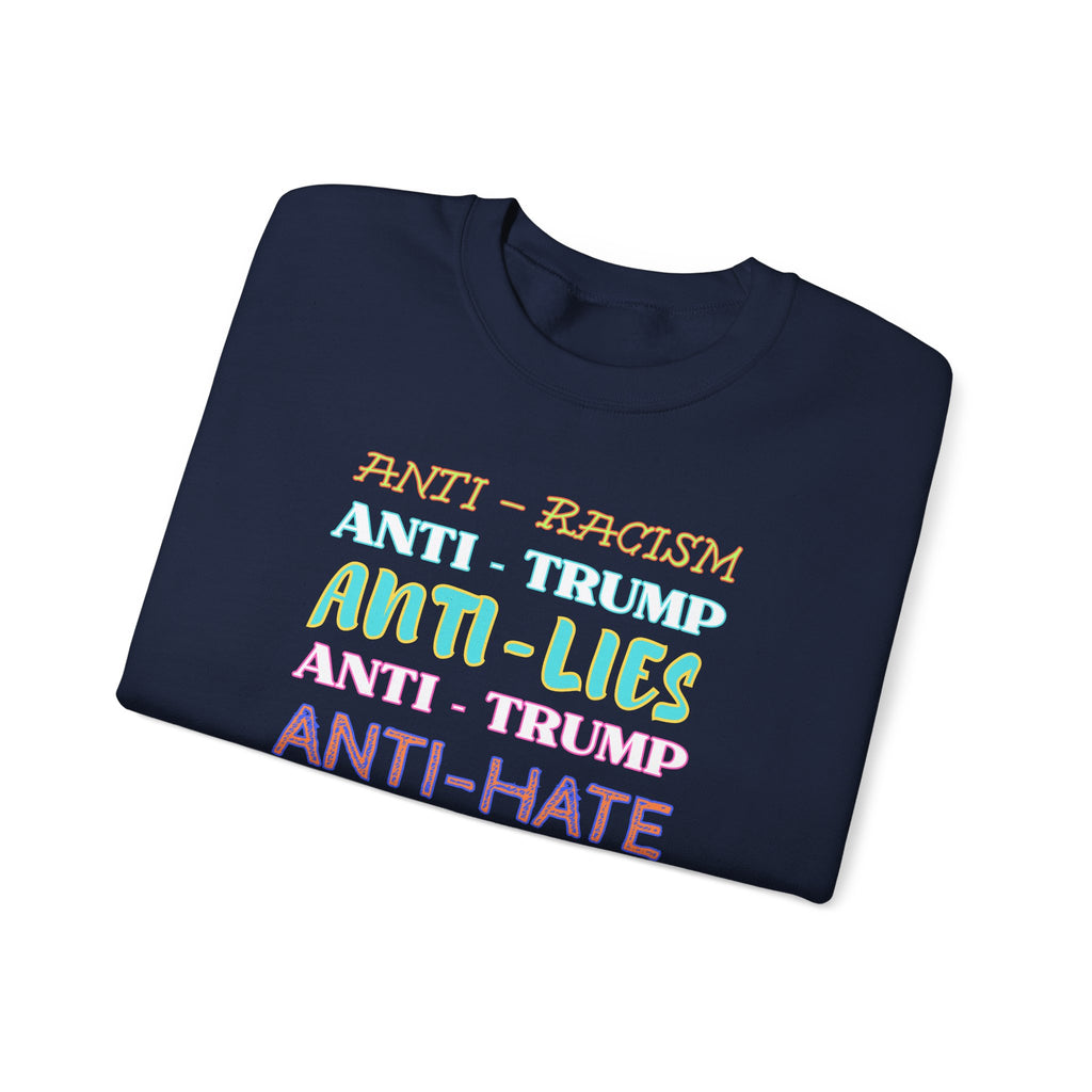 Crewneck Sweatshirt - "Anti-Racism, Anti-Lies, Anti-Hate" Colorful Political Statement, Human Rights Activists Protest Apparel