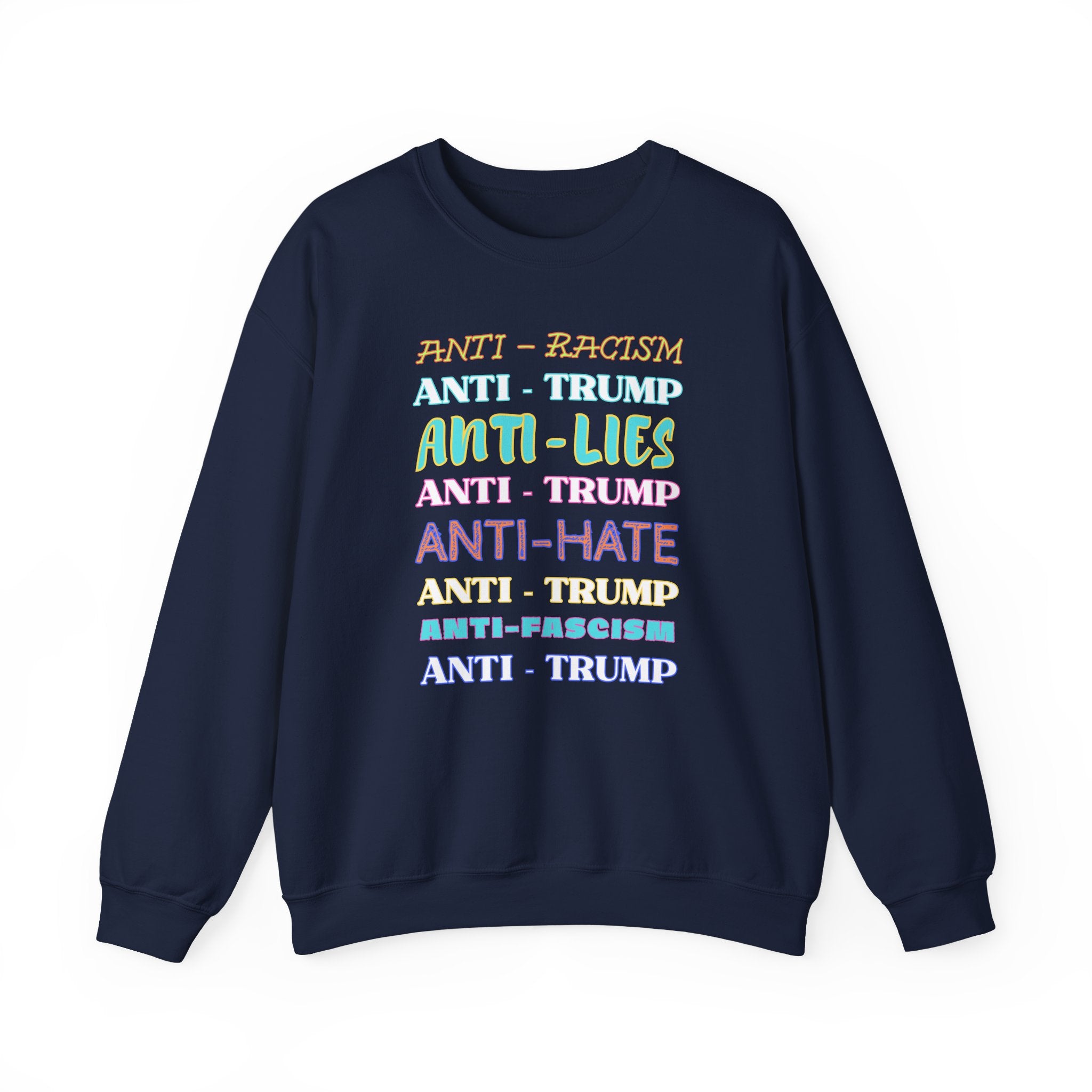 Crewneck Sweatshirt - "Anti-Racism, Anti-Lies, Anti-Hate" Colorful Political Statement, Human Rights Activists Protest Apparel