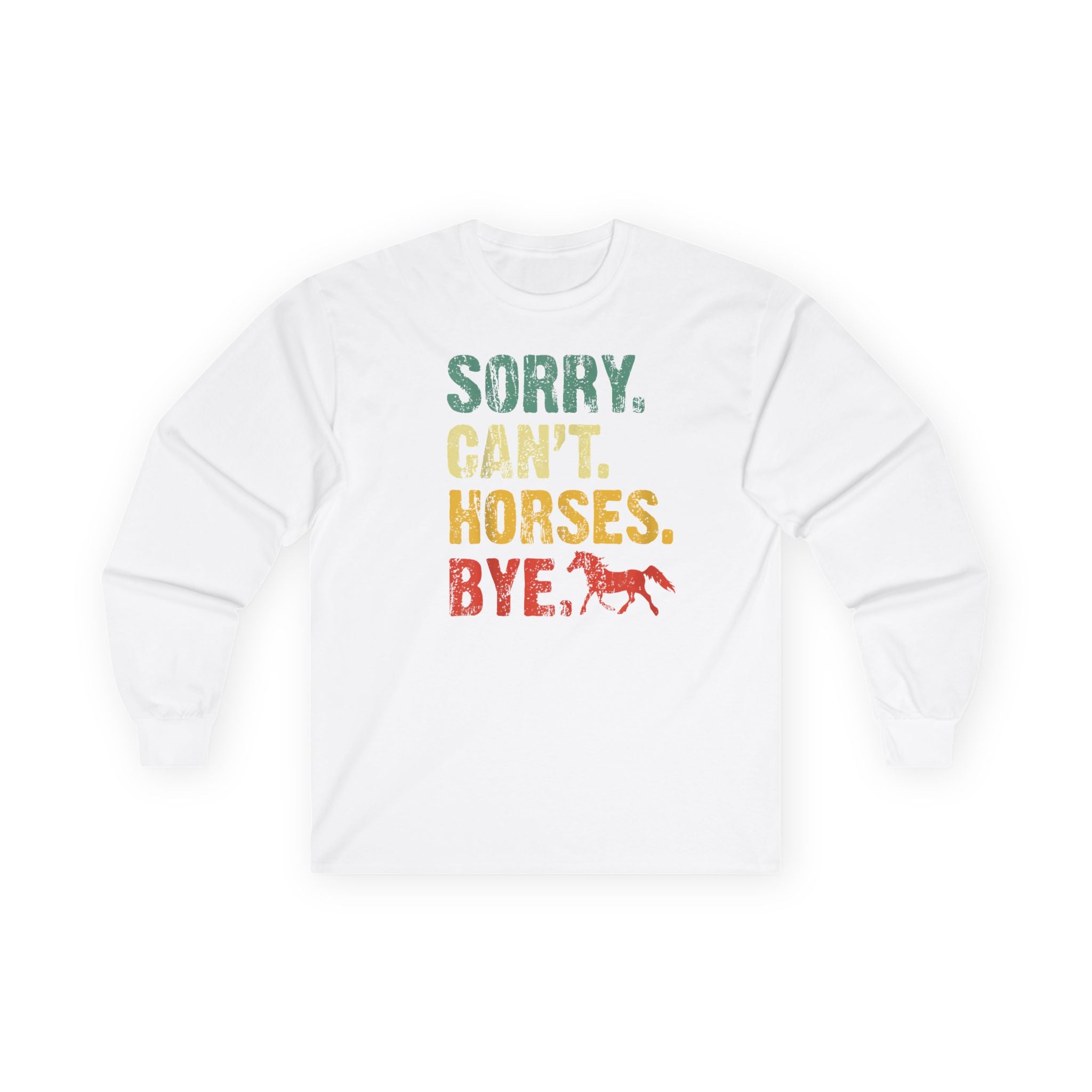 Long Sleeve Tee — "Sorry. Can't. Horses. Bye." Vintage Equestrian Shirt