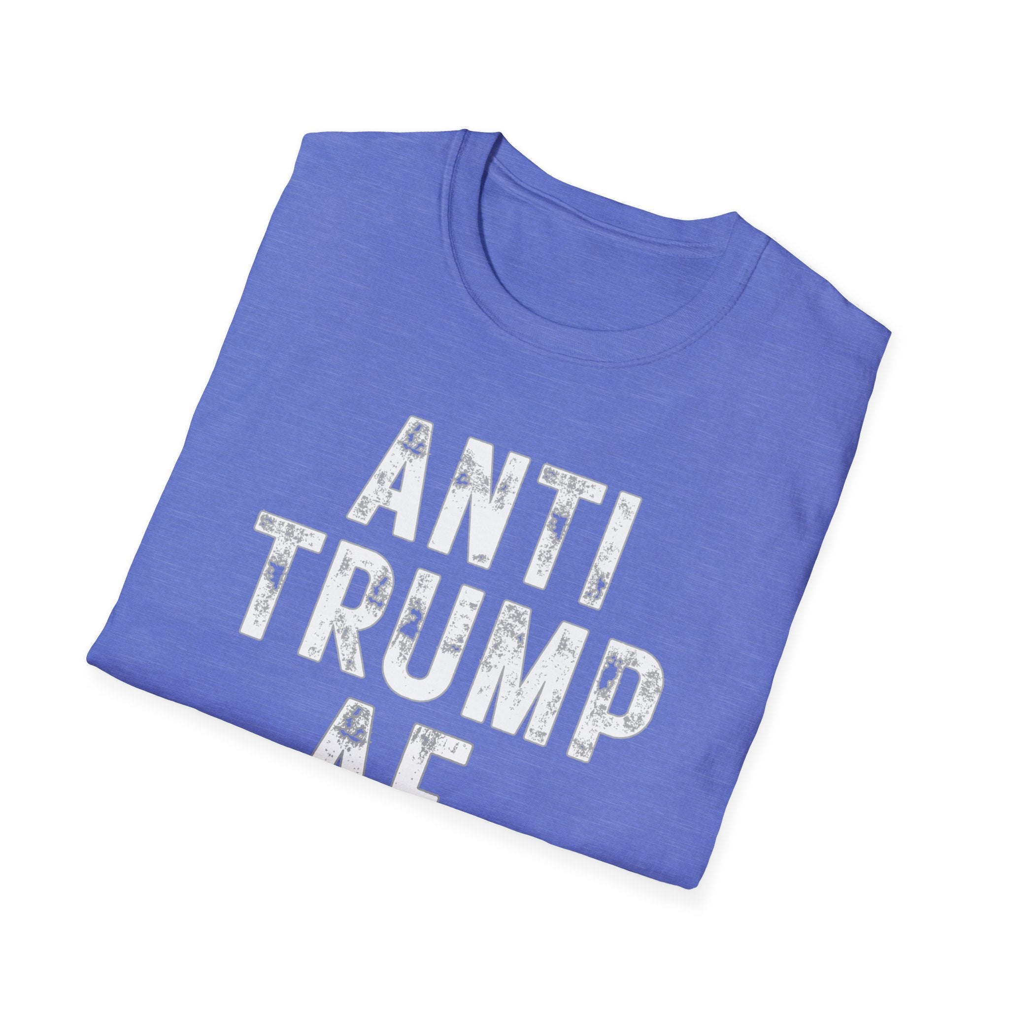 Anti Trump AF T-Shirt — Bold Political Protest Tee
