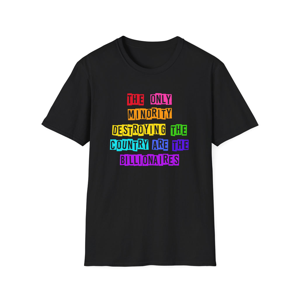 Anti Billionaires Rainbow T-Shirt, Social Justice Activists Tee, Anti Trump Protest Shirt, Unisex Softstyle, Political Rights Movement Top