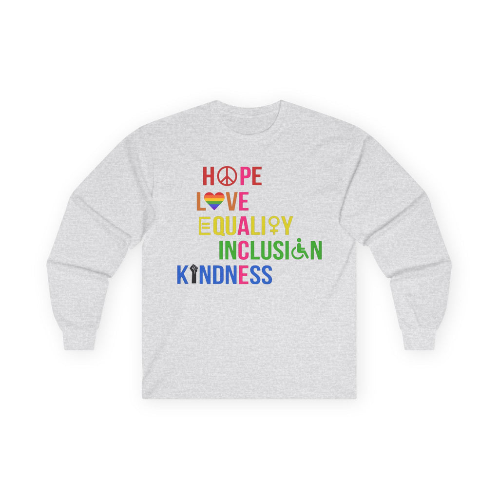 LGBTQ+ Pride Long Sleeve Tee — Hope Love Equality Inclusion Kindness, Equal Rights Activists Protest Shirt