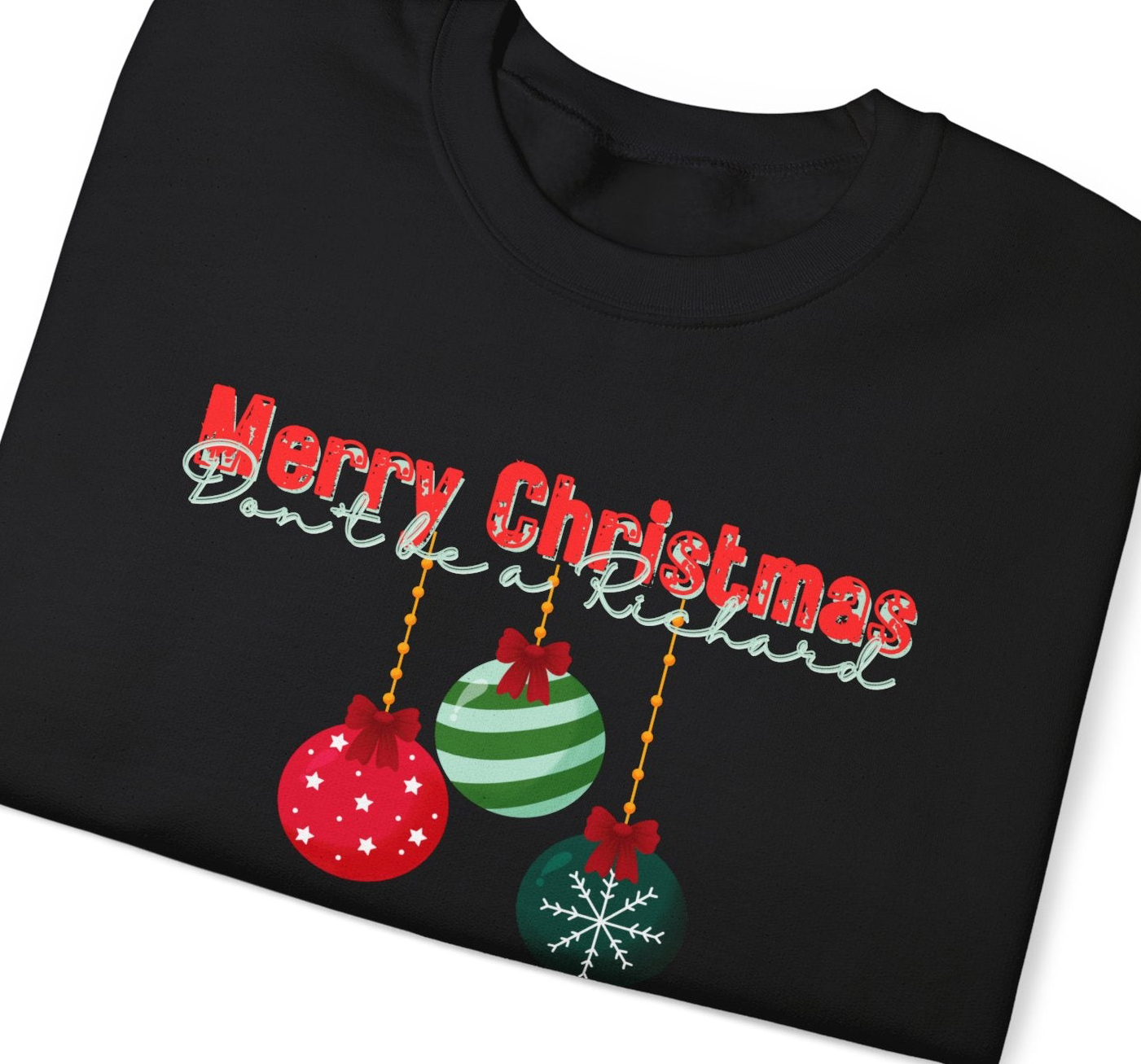 Funny Christmas Sweatshirt, Don't be a Richard - Unisex Sweatshirt for Holidays, Humorous Xmas Jumper, Gift for Him/Her, Men's/Women's