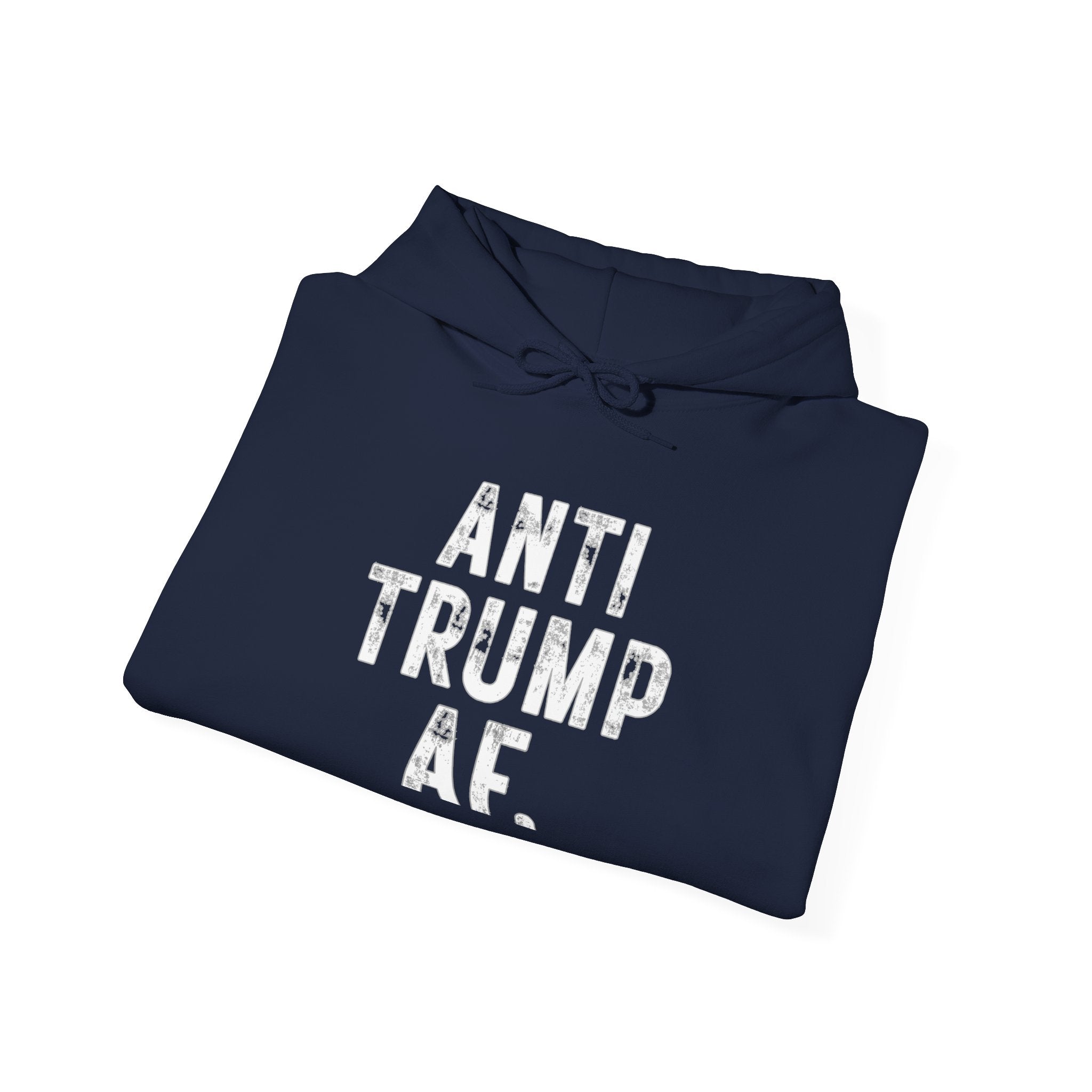 Anti Trump AF Hoodie — Political Protest Pullover for Activists