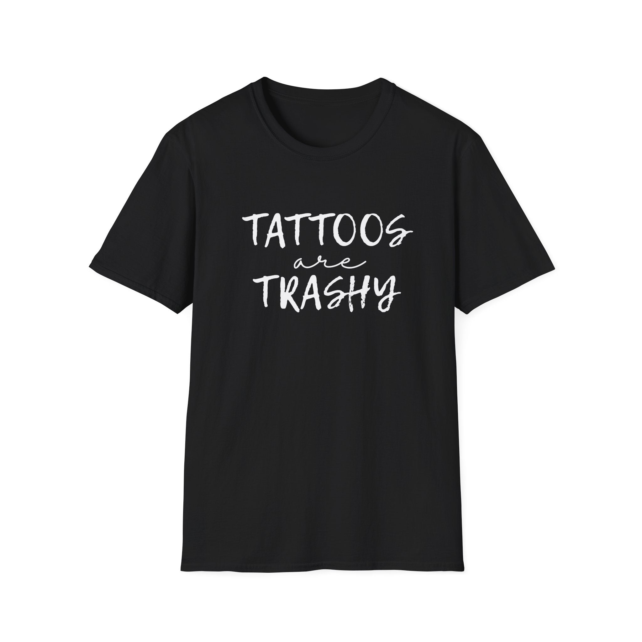 Funny Tattoo Humor Unisex T-Shirt, Tattoos are Trashy, Sarcasm Tee, Tattoo Lover Gift, Graphic Tee, Urban Streetwear