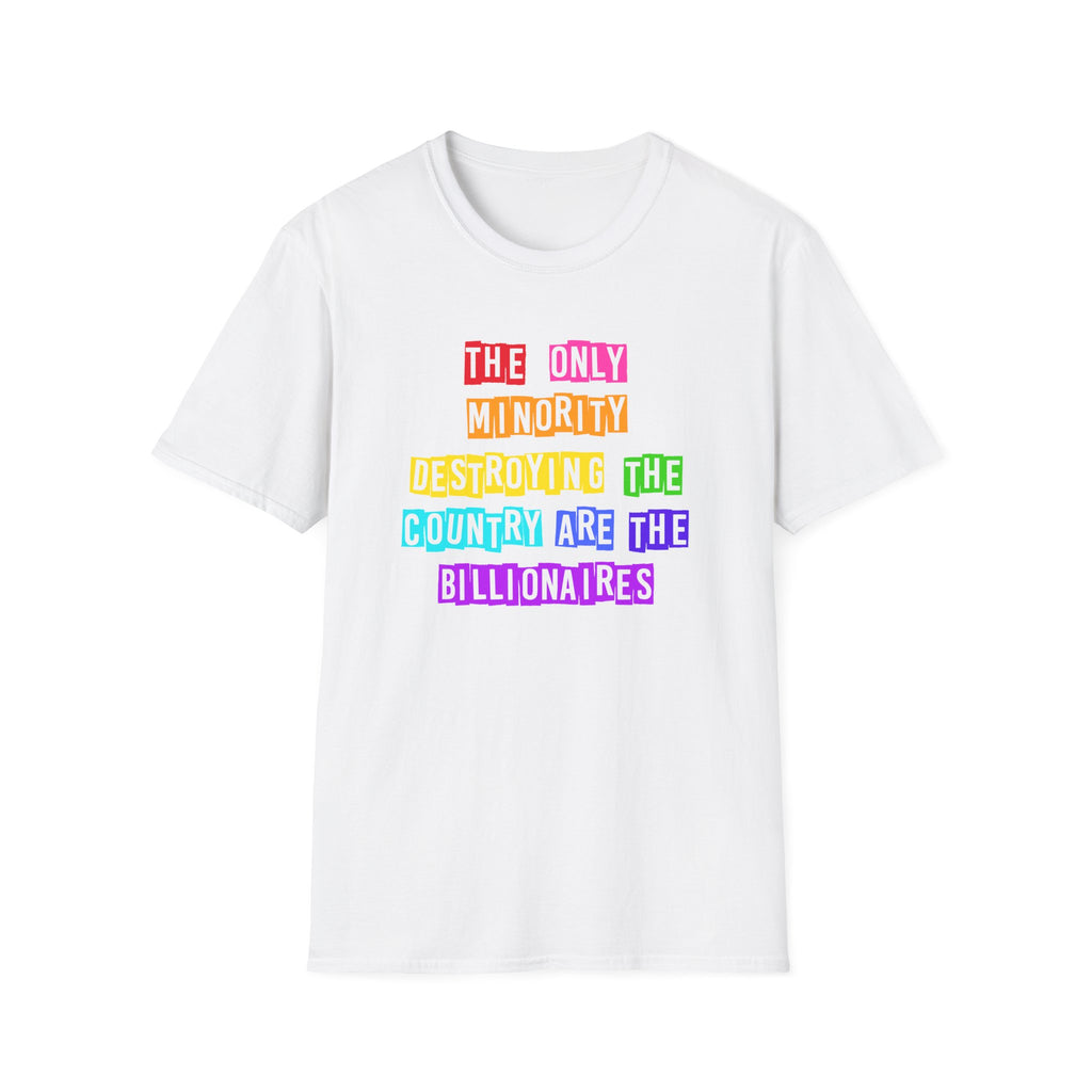 Anti Billionaires Rainbow T-Shirt, Social Justice Activists Tee, Anti Trump Protest Shirt, Unisex Softstyle, Political Rights Movement Top