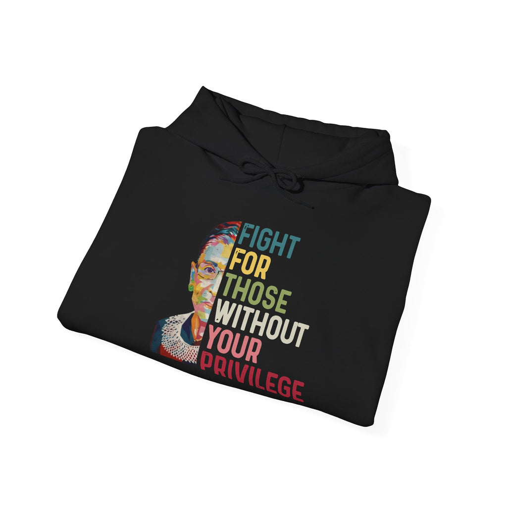 Hoodie — "Fight for Those Without Your Privilege" Social Justice Graphic Hooded Sweatshirt