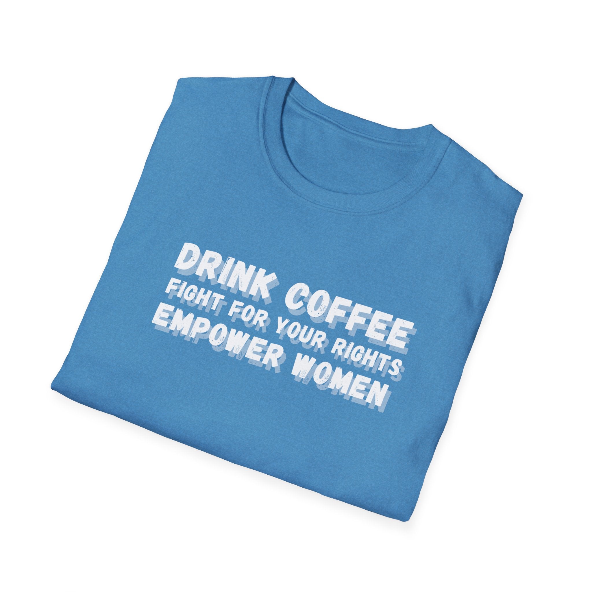 Empower Women Activist Tee, Equality Tshirt, Fight for Your Rights Shirt, Unisex Softstyle, Coffee Lover Gift, Women's Rights Advocate