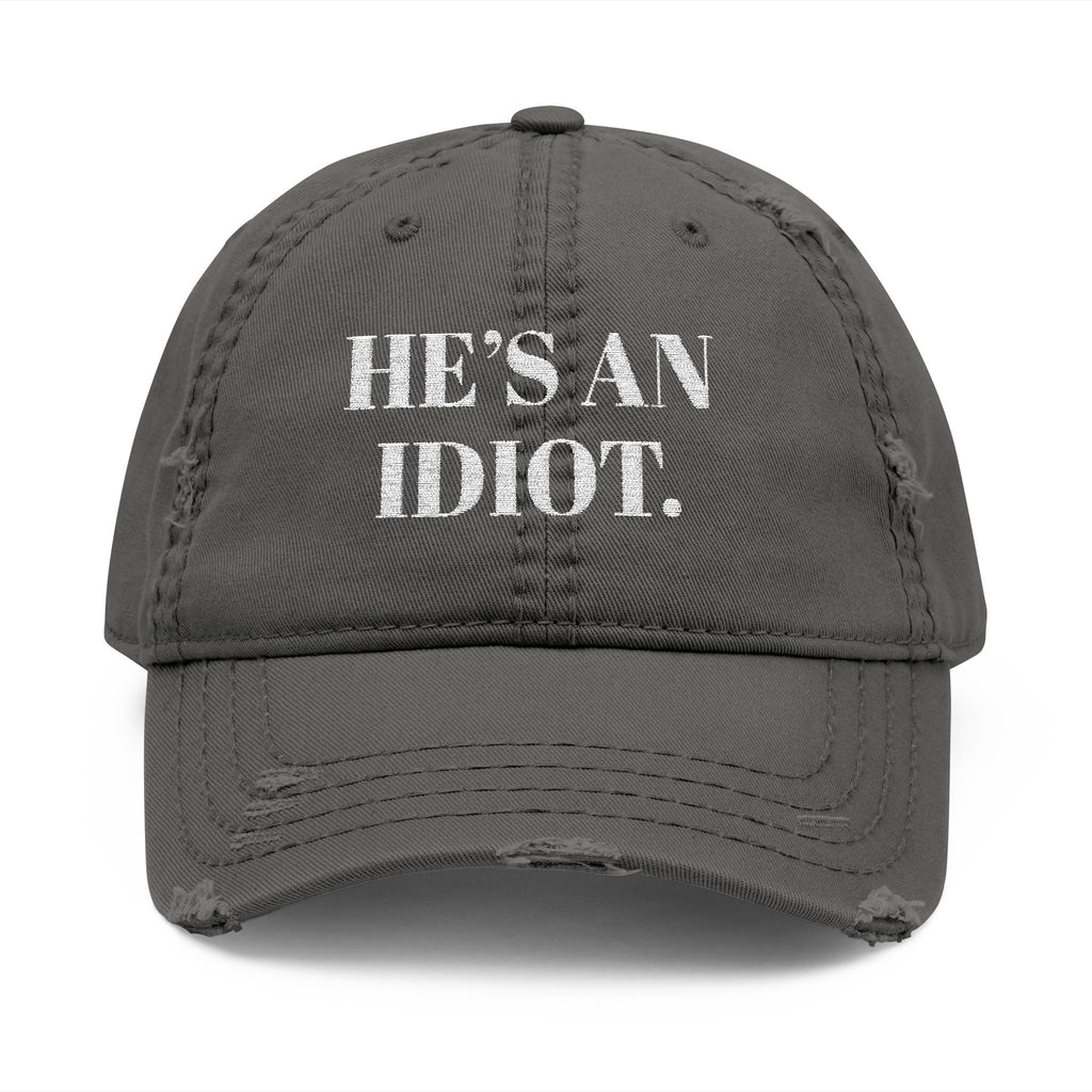 Disressed Hat - Anti Trump Vintage Style Protest Resist "He's an Idiot", Liberal Fashion Gifts, Human Rights Activists Political Humor